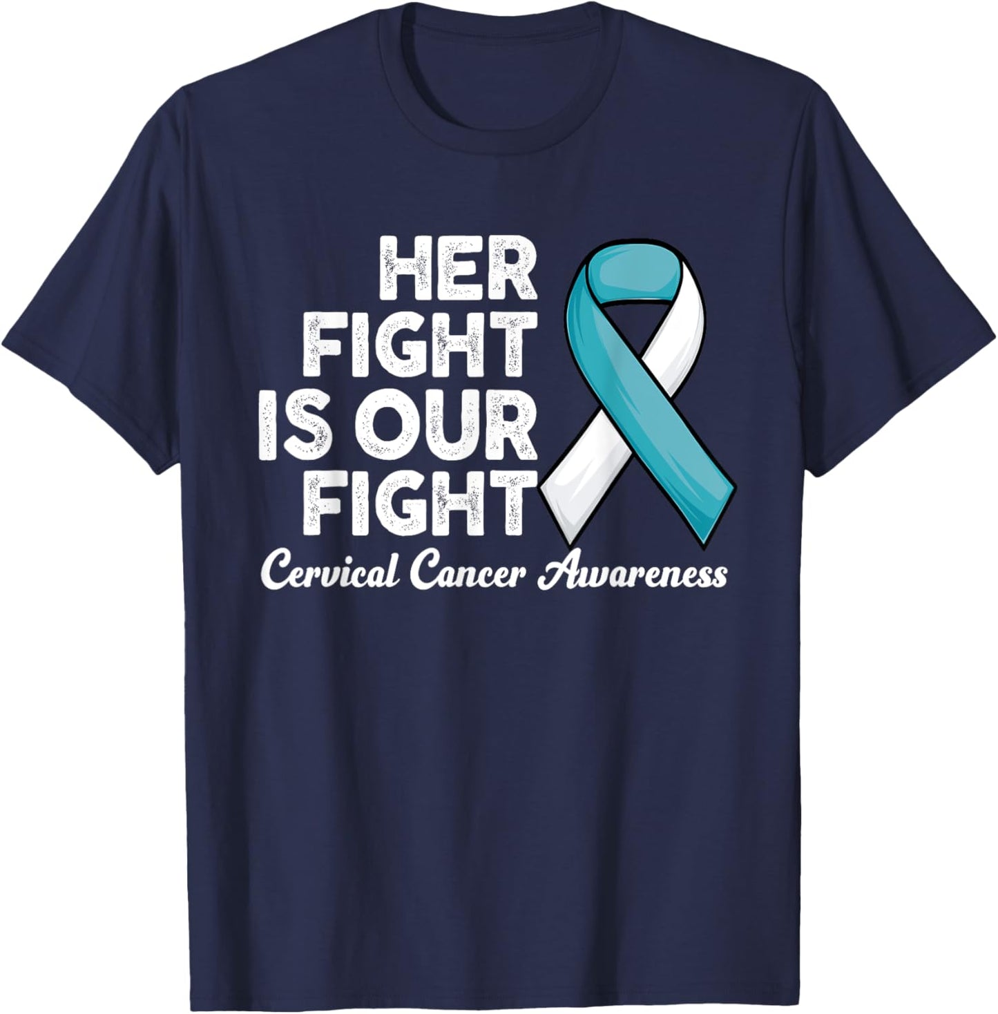 Her Fight Is Our Fight survivor of Cervical Cancer Awareness T-Shirt - T-Shirt | Navy