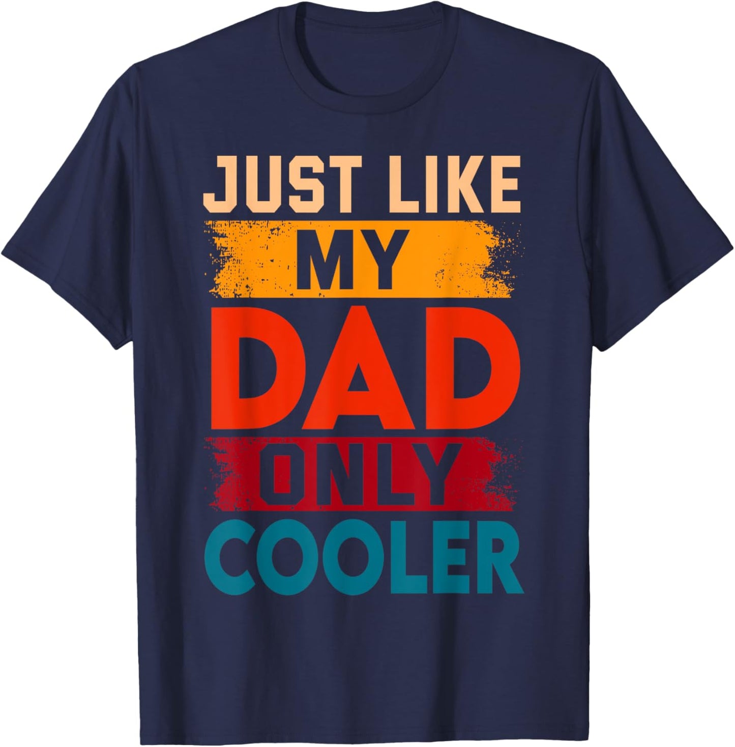 Just Like My Dad Only Cooler T-Shirt - T-Shirt | Navy