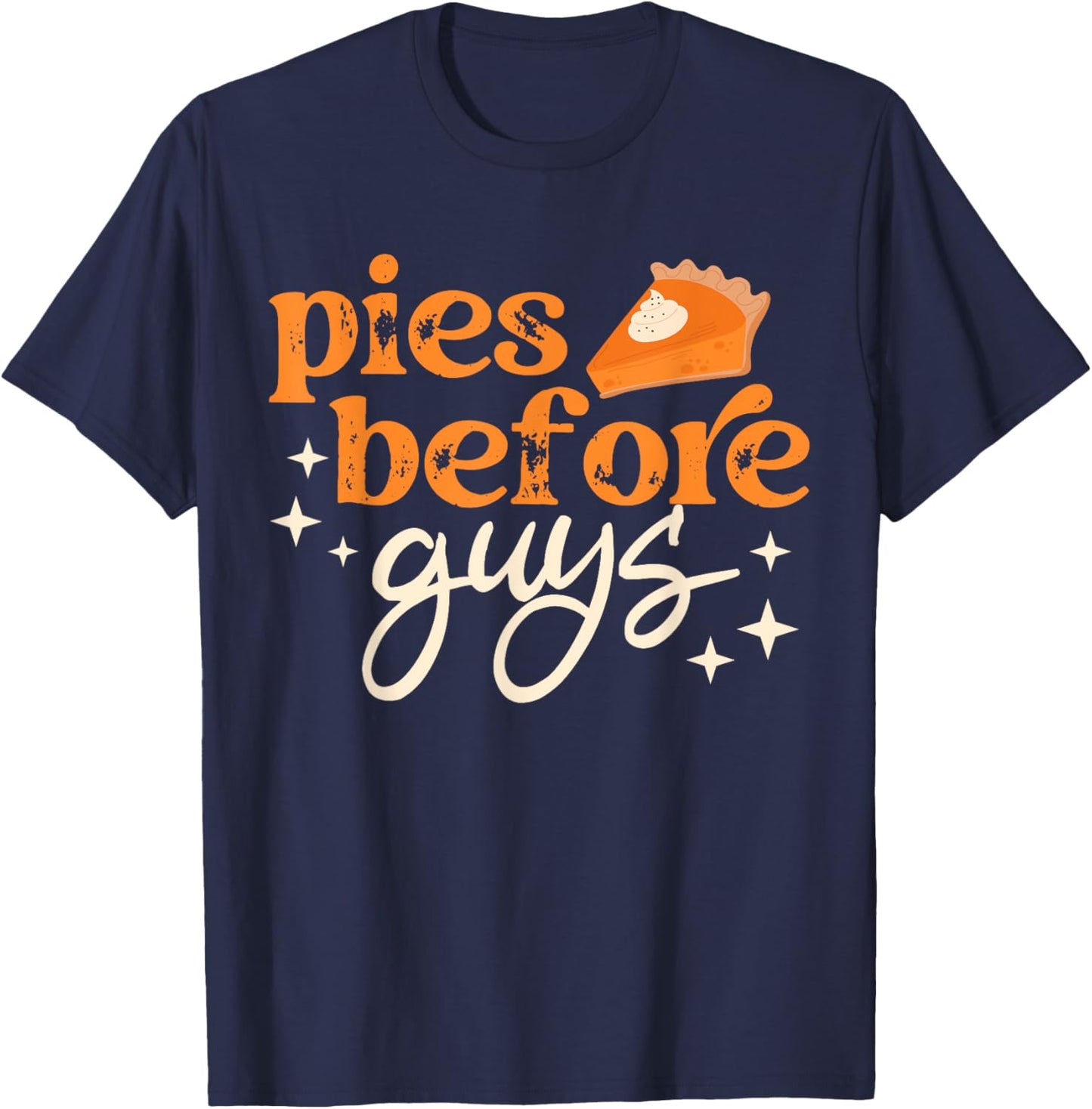 Pies Before Guys Fall Thanksgiving Family Matching Friends T-Shirt - T-Shirt | Navy