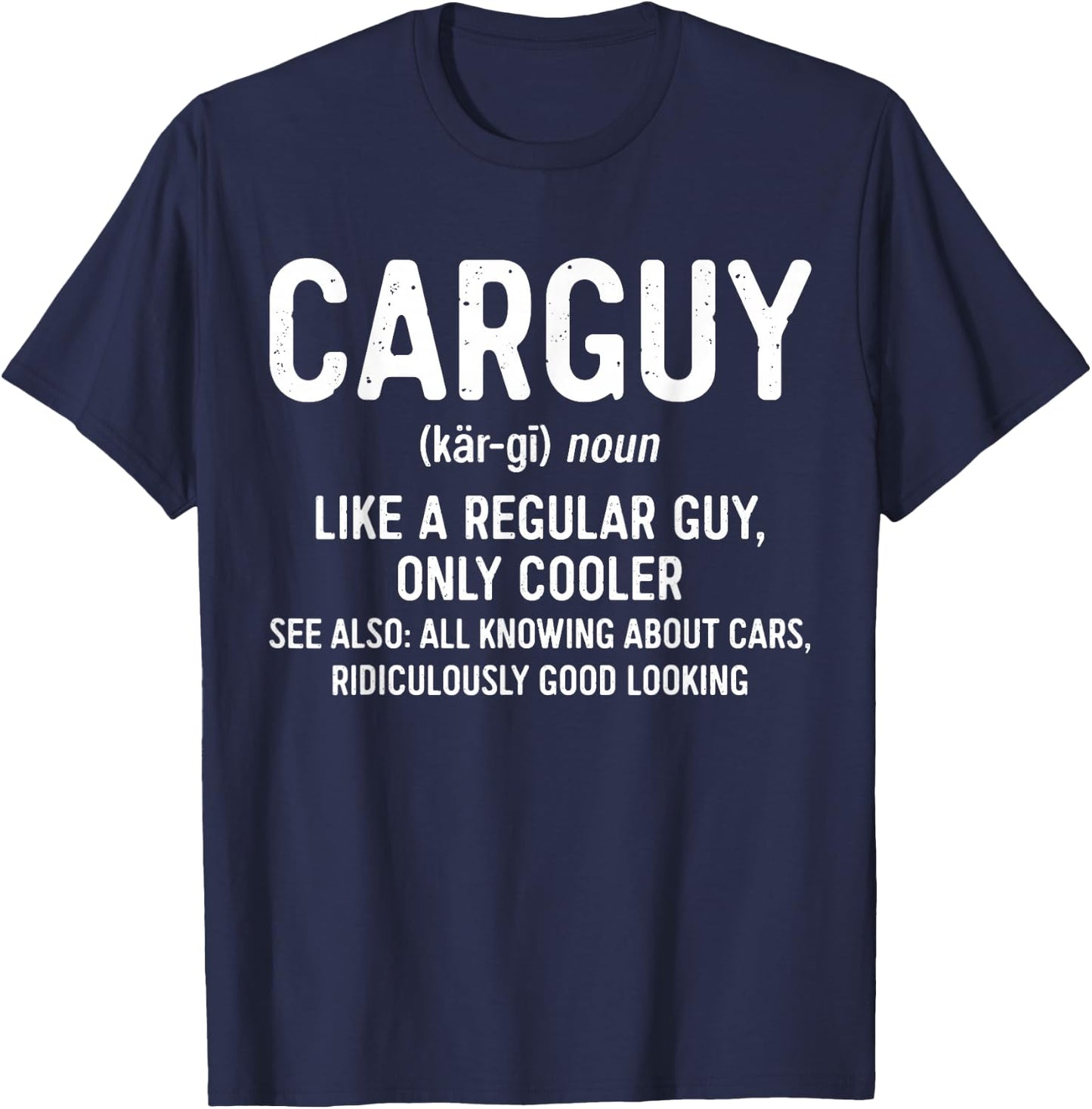 Car Guy Definition Shirt Like A Regular Guy Only Cooler Men T-Shirt - T-Shirt | Navy
