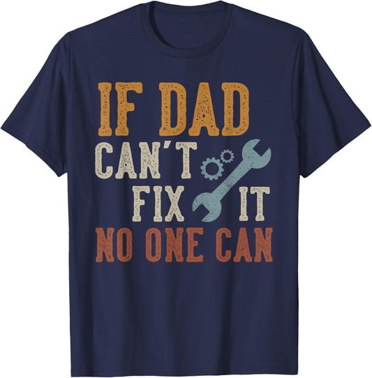 If Dad Can't Fix It No One Can Funny Dad Father's Day T-Shirt - T-Shirt | Navy