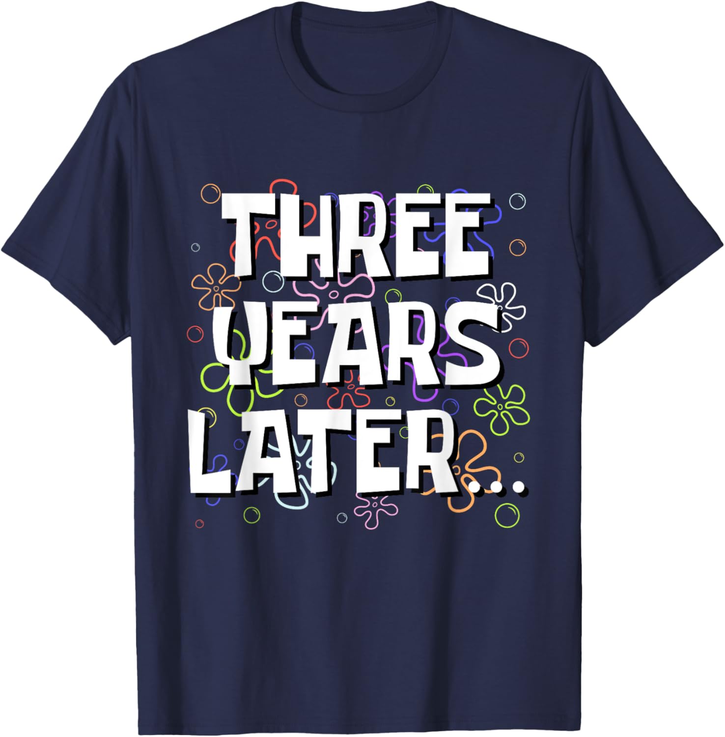 Three Years Later Funny Meme 3 Year Old 3rd Birthday T-Shirt - T-Shirt | Navy