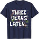 Three Years Later Funny Meme 3 Year Old 3rd Birthday T-Shirt - T-Shirt | Navy