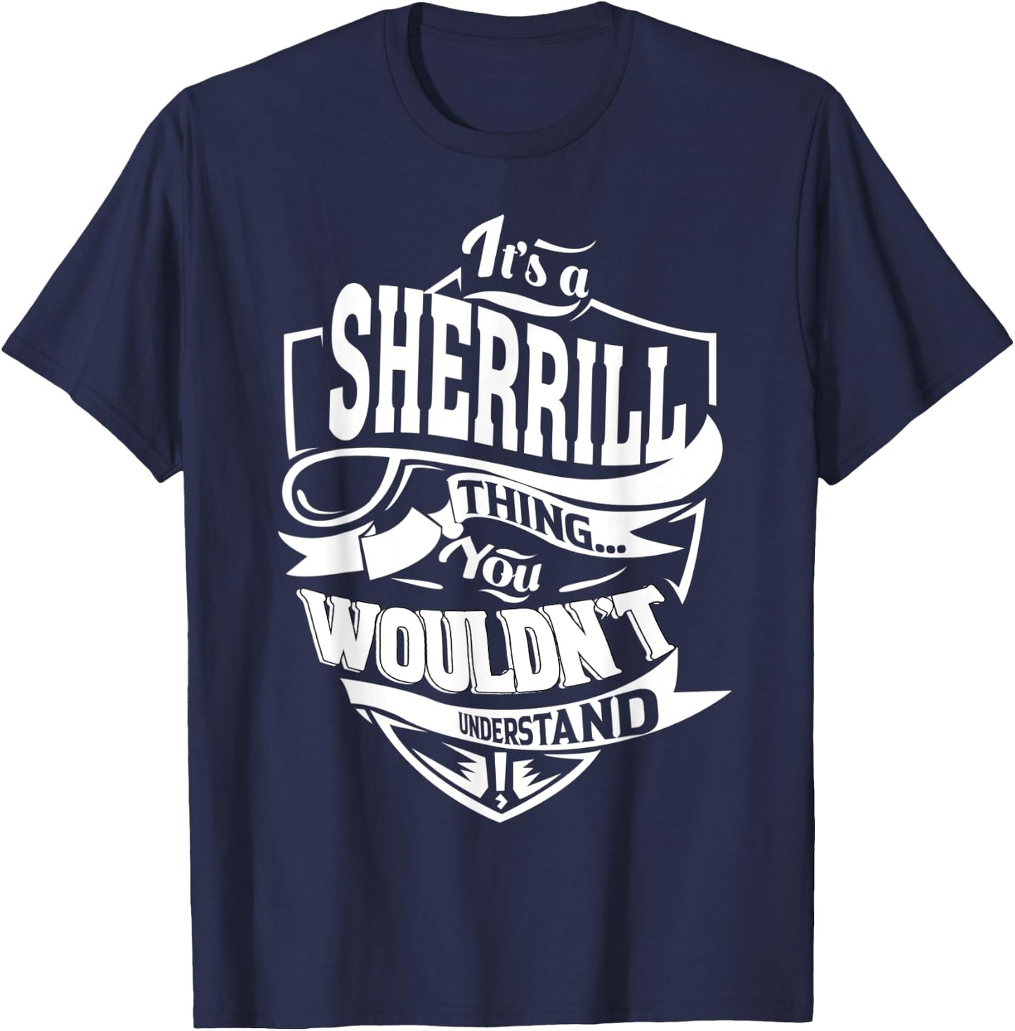It's a SHERRILL Thing Gifts T-Shirt - T-Shirt | Navy