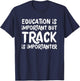 Education Is Important But Track Is Importanter Funny T-Shirt - T-Shirt | Navy