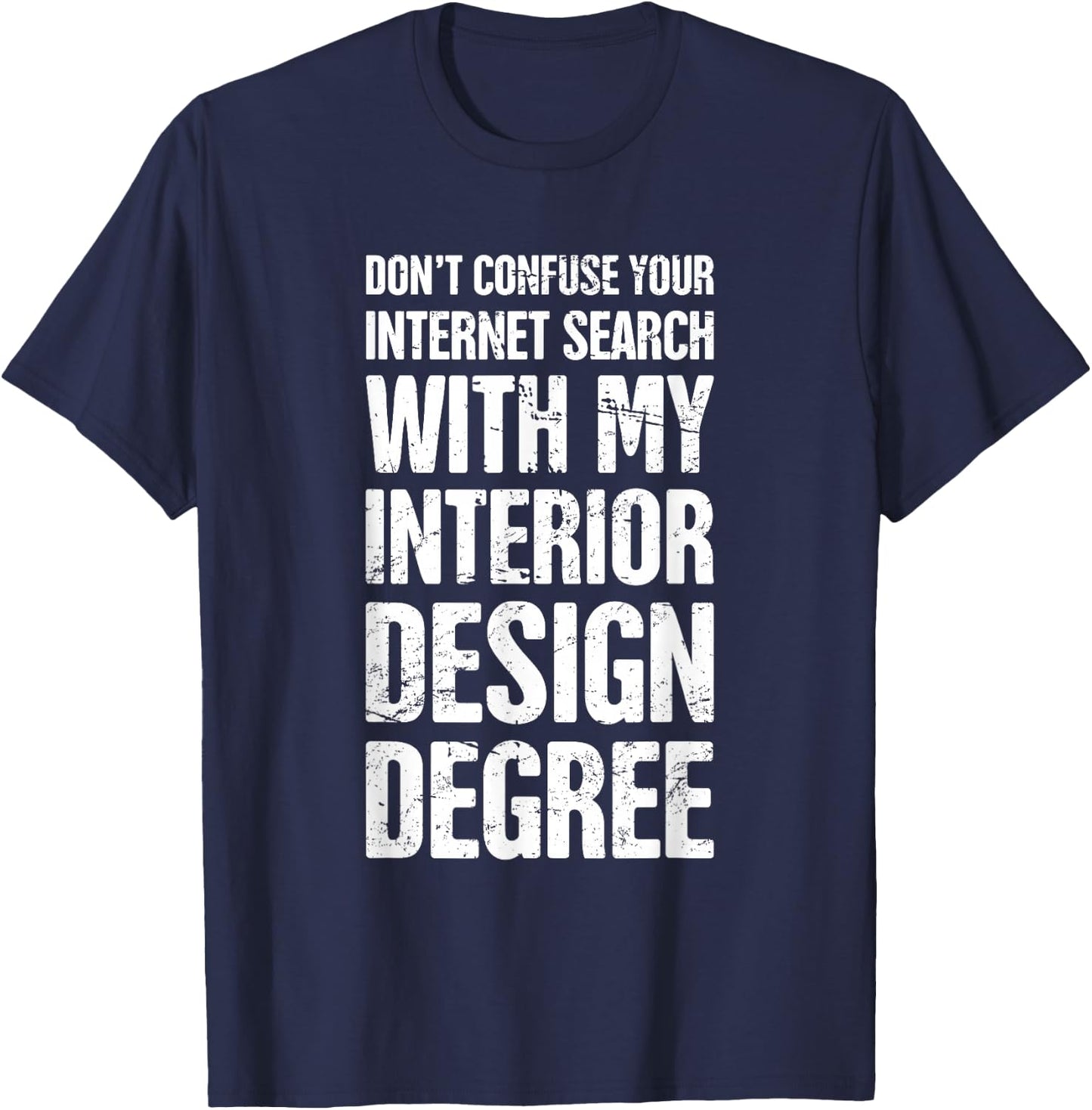 Degree - Funny Interior Design / Interior Designer T-Shirt - T-Shirt | Navy