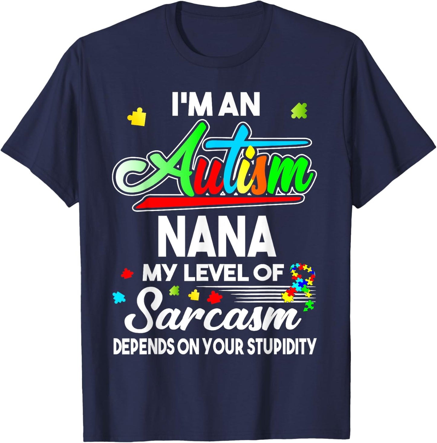 Autism Awareness I'm An Autism Nana Shirt T-Shirt - T-Shirt | Navy