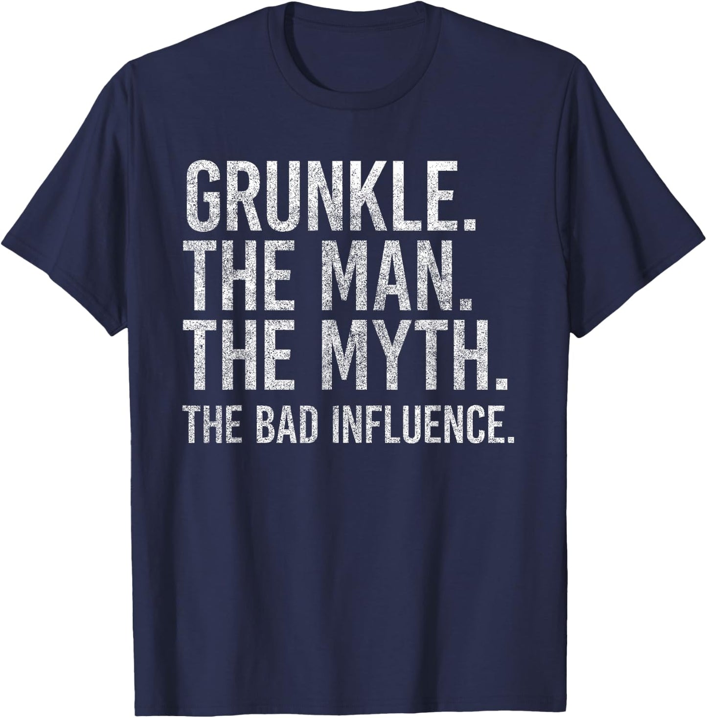 Grunkle The Man The Myth The Bad Influence Funny Uncle Retro T-Shirt - T-Shirt | Navy