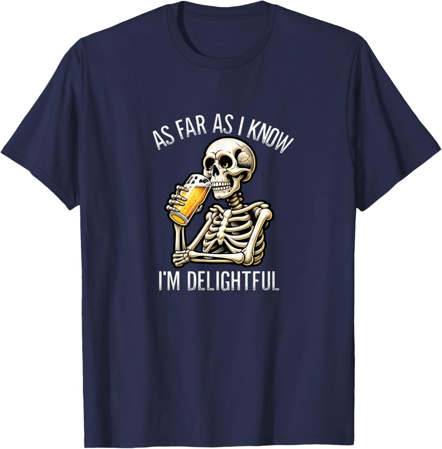 As Far As I Know I'm Delightful - Beer Drinking Skeleton T-Shirt - T-Shirt | Navy