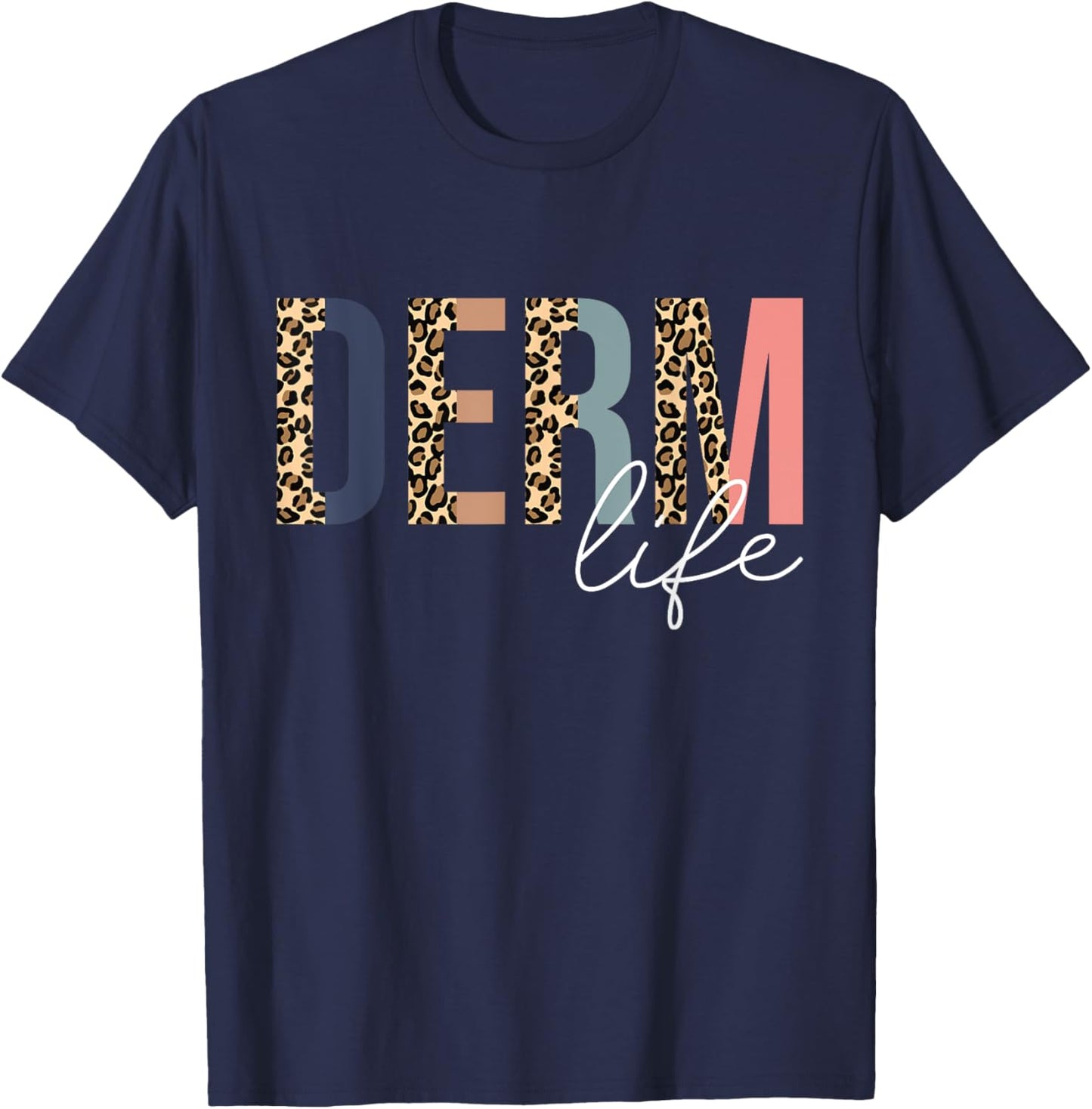 Derm Life Cosmetic Dermatologist Dermatology T-Shirt - T-Shirt | Navy