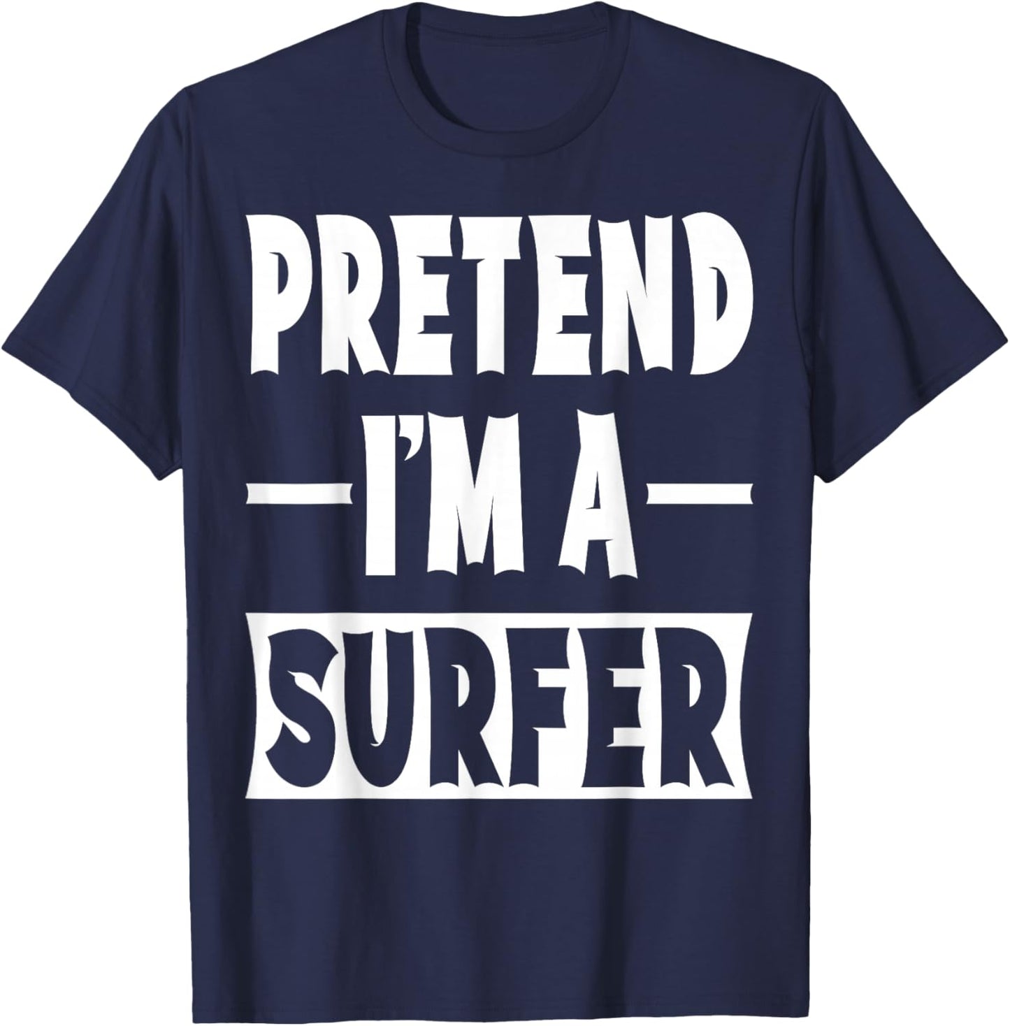 Pretend I'm A Surfer Costume Party Lazy Halloween Surfer T-Shirt - T-Shirt | Navy
