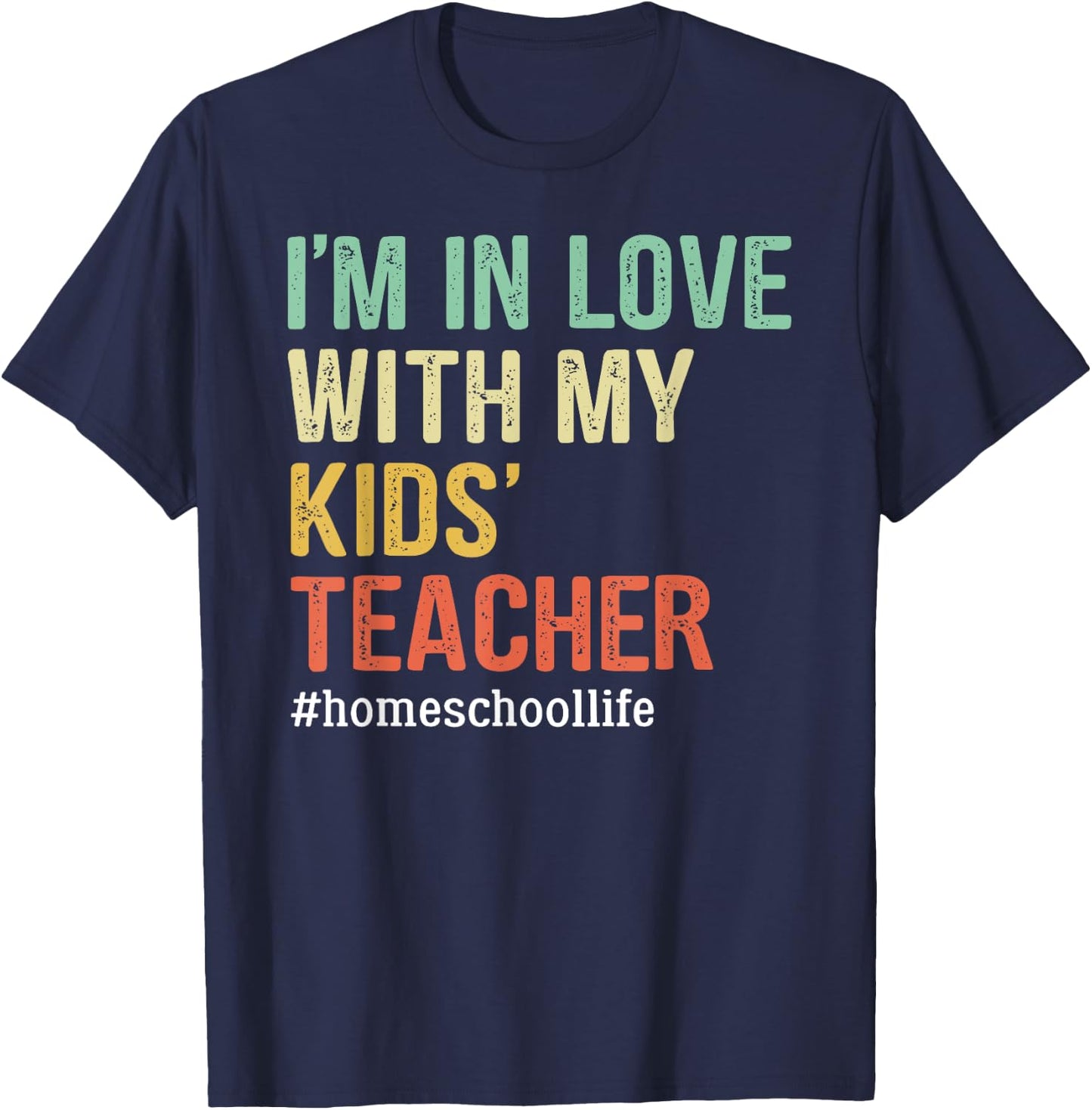 I'm In Love With My Kids' Teacher Funny Homeschool T-Shirt - T-Shirt | Navy