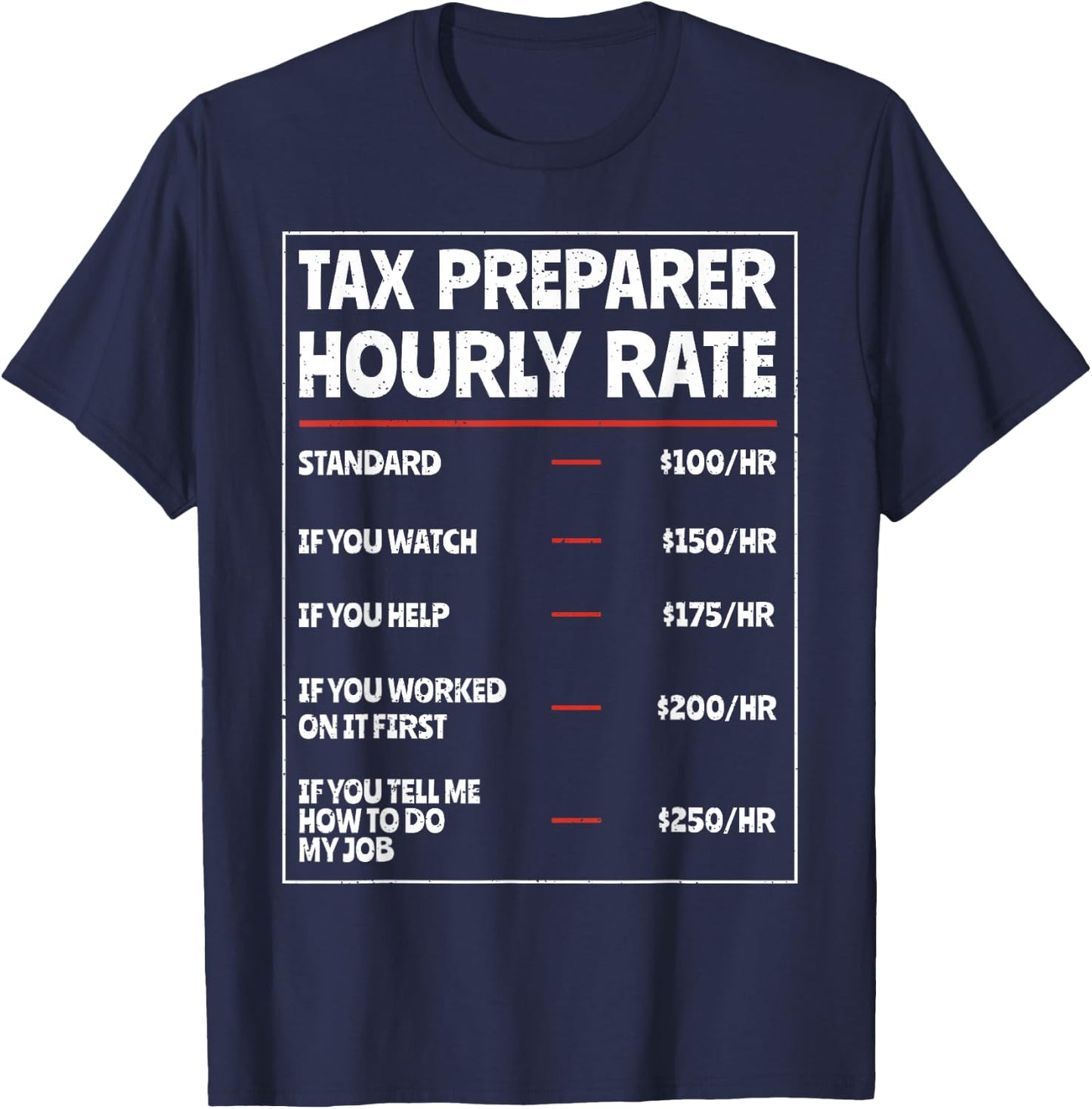 Tax Preparer Hourly Rate Funny Tax Season Tax Day Accounting T-Shirt - T-Shirt | Navy