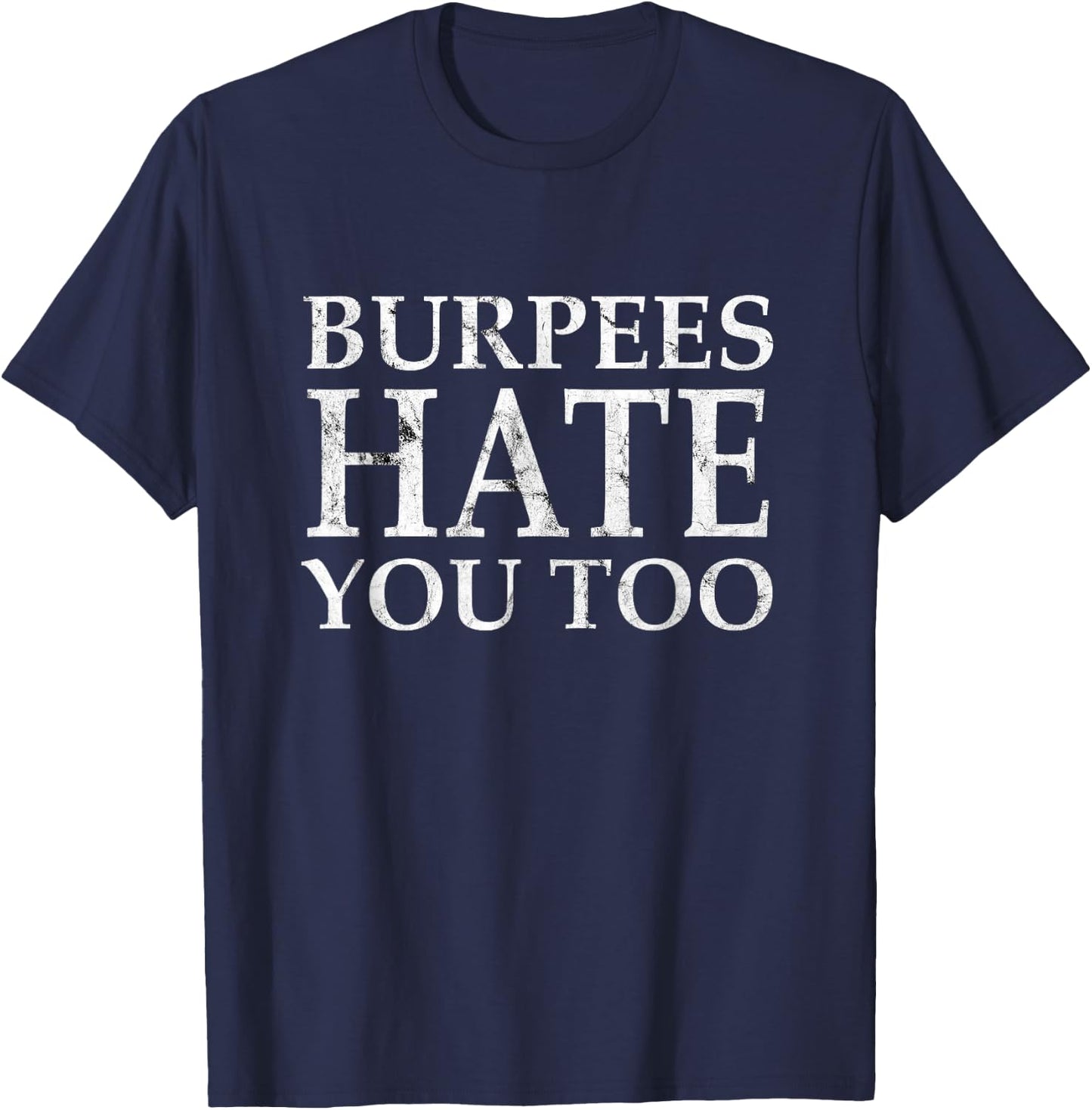 Burpees Workout hate you too T-Shirt - T-Shirt | Navy
