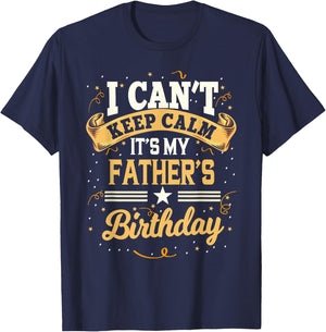 I Can't Keep Calm It's My Father Birthday Party Gift T-Shirt - T-Shirt | Navy