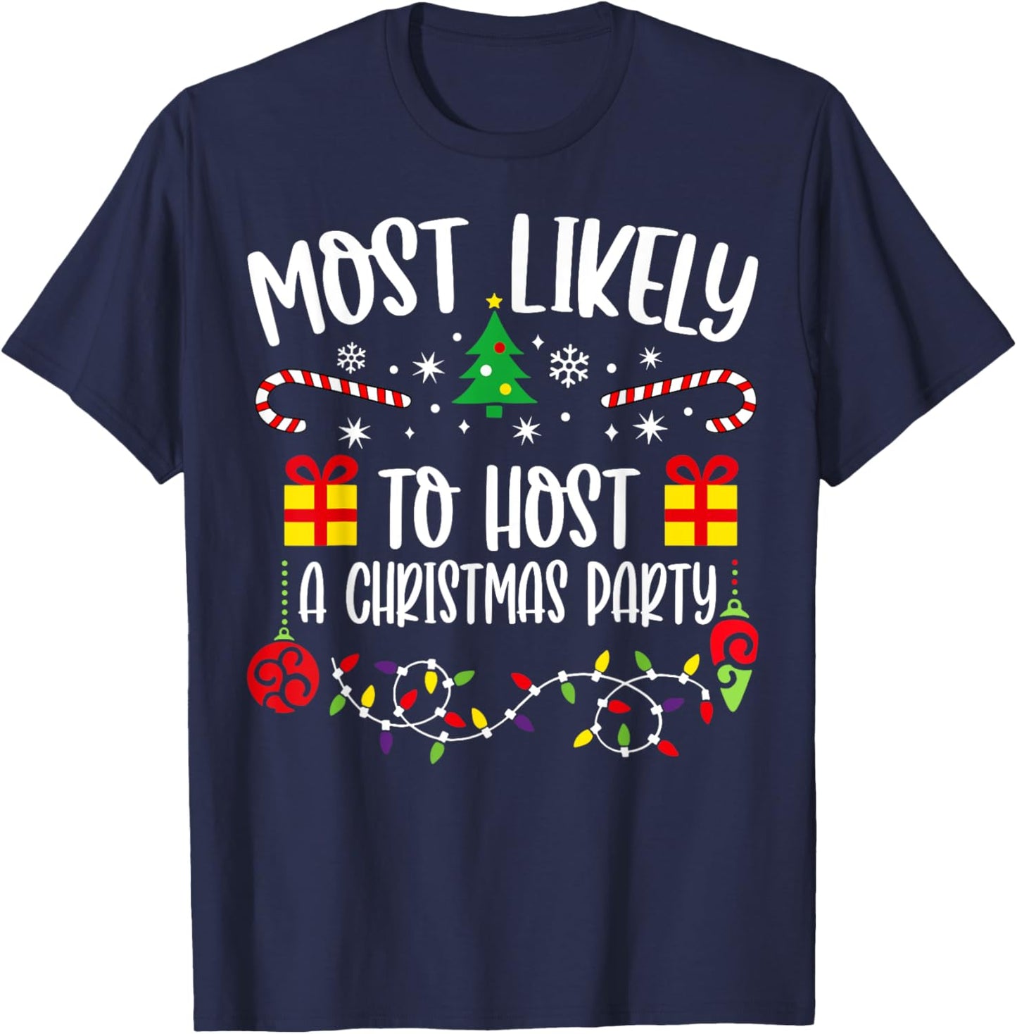 Most likely to host a christmas party Funny Christmas T-Shirt - T-Shirt | Navy