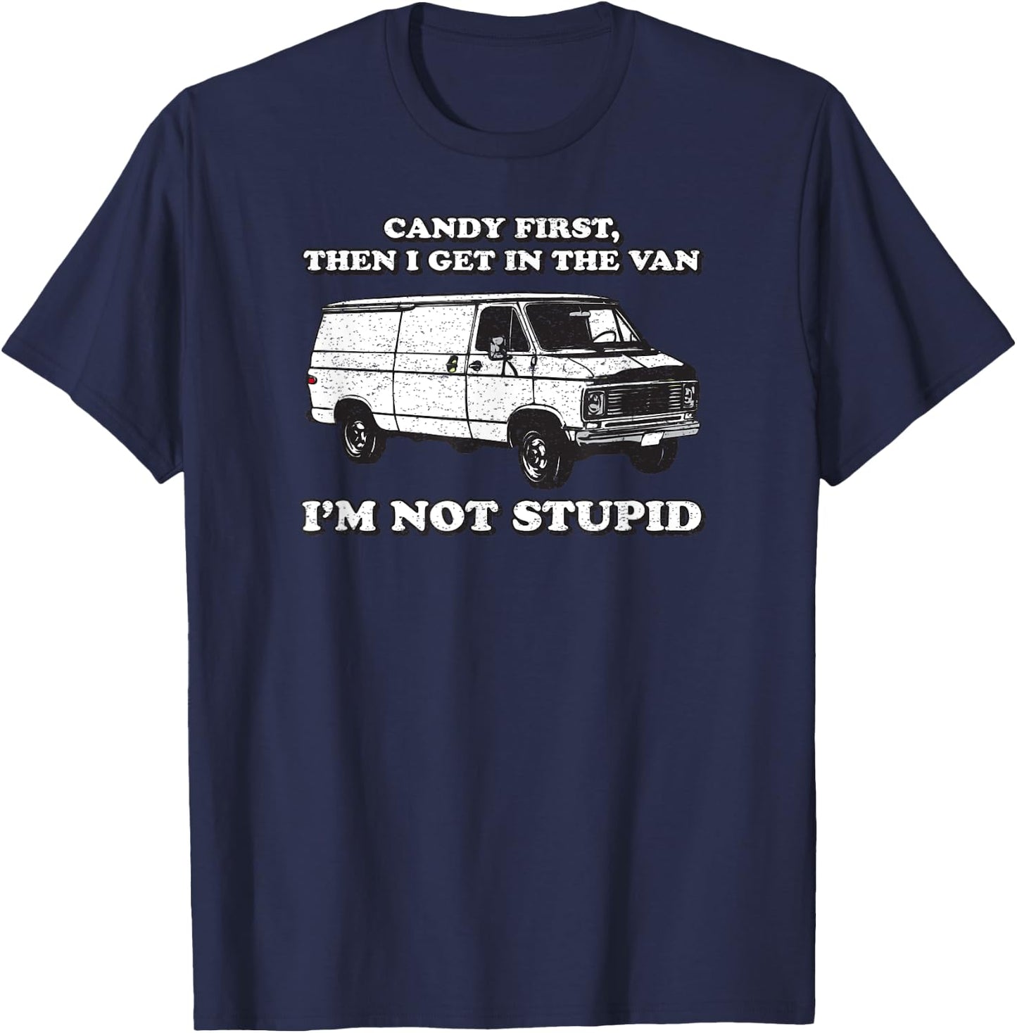 Candy First Then I Get In the Van T-Shirt - T-Shirt | Navy