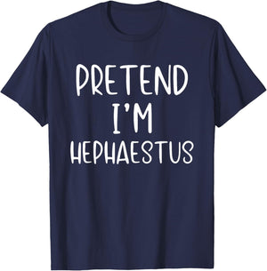 Pretend I'm Hephaestus Costume Halloween Simple Adult Kid T-Shirt - T-Shirt | Navy