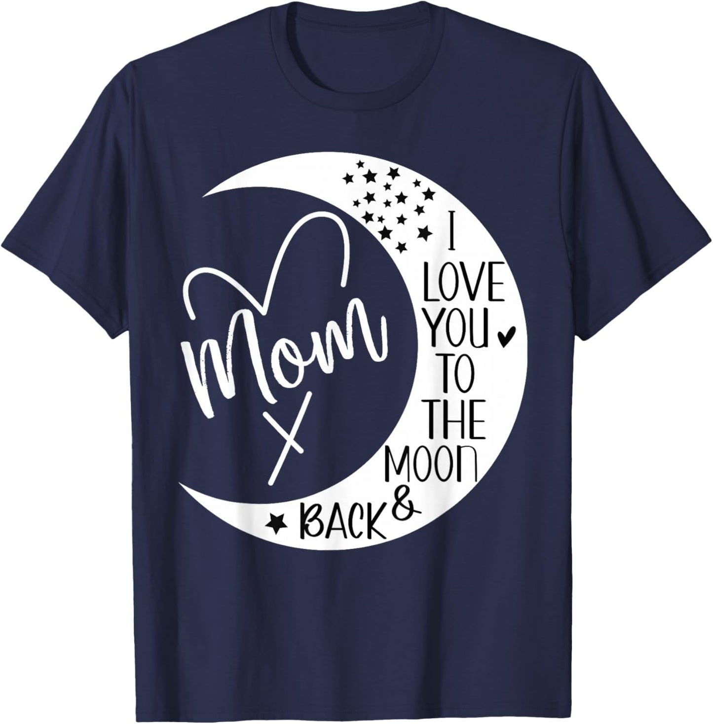 Mom I Love You to the Moon & Back,I Love Mom to the Moon T-Shirt - T-Shirt | Navy