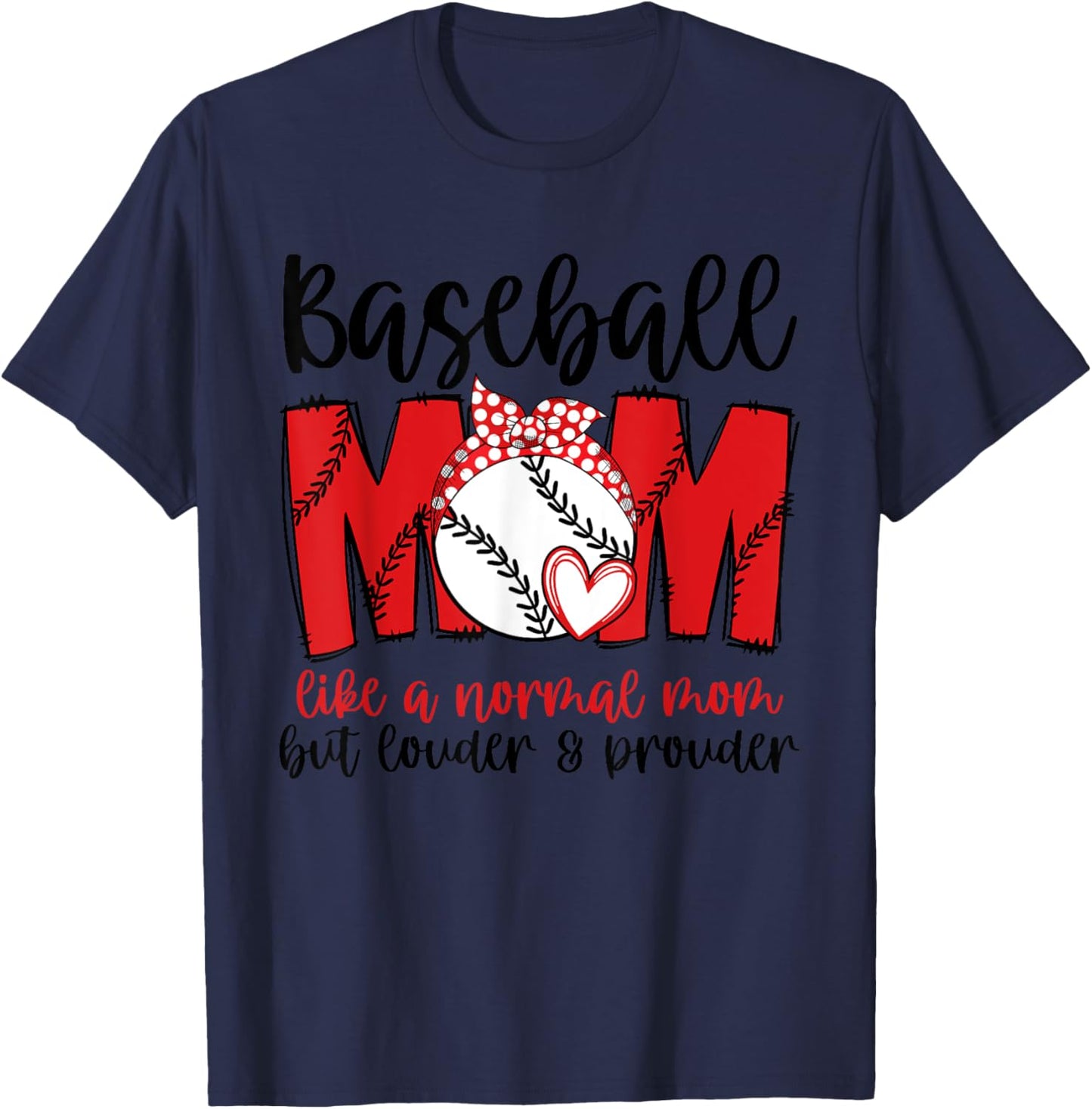 Baseball Mom Like A Normal Mom But Louder & Prouder T-Shirt - T-Shirt | Navy