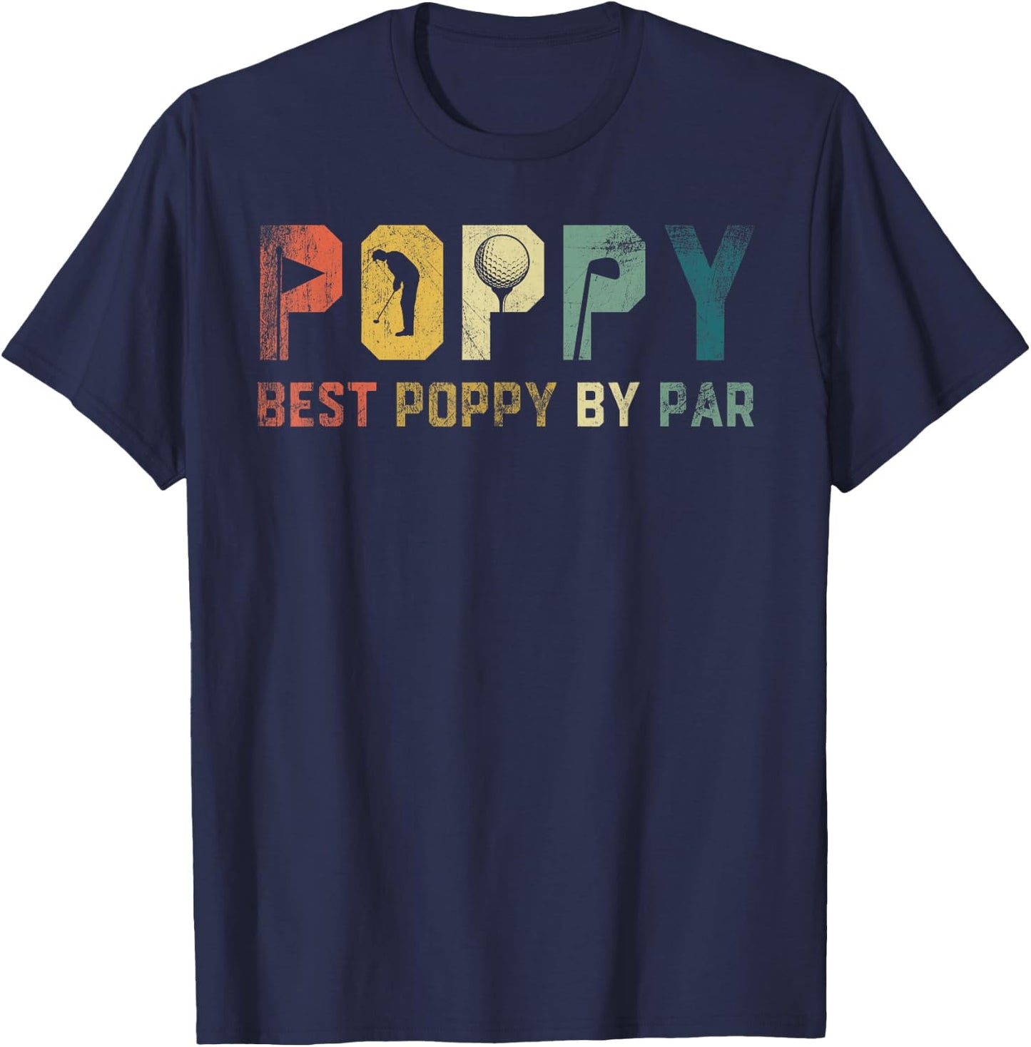 Best Poppy By Par Fathers Day Gift Golf Golfer T-Shirt - T-Shirt | Navy
