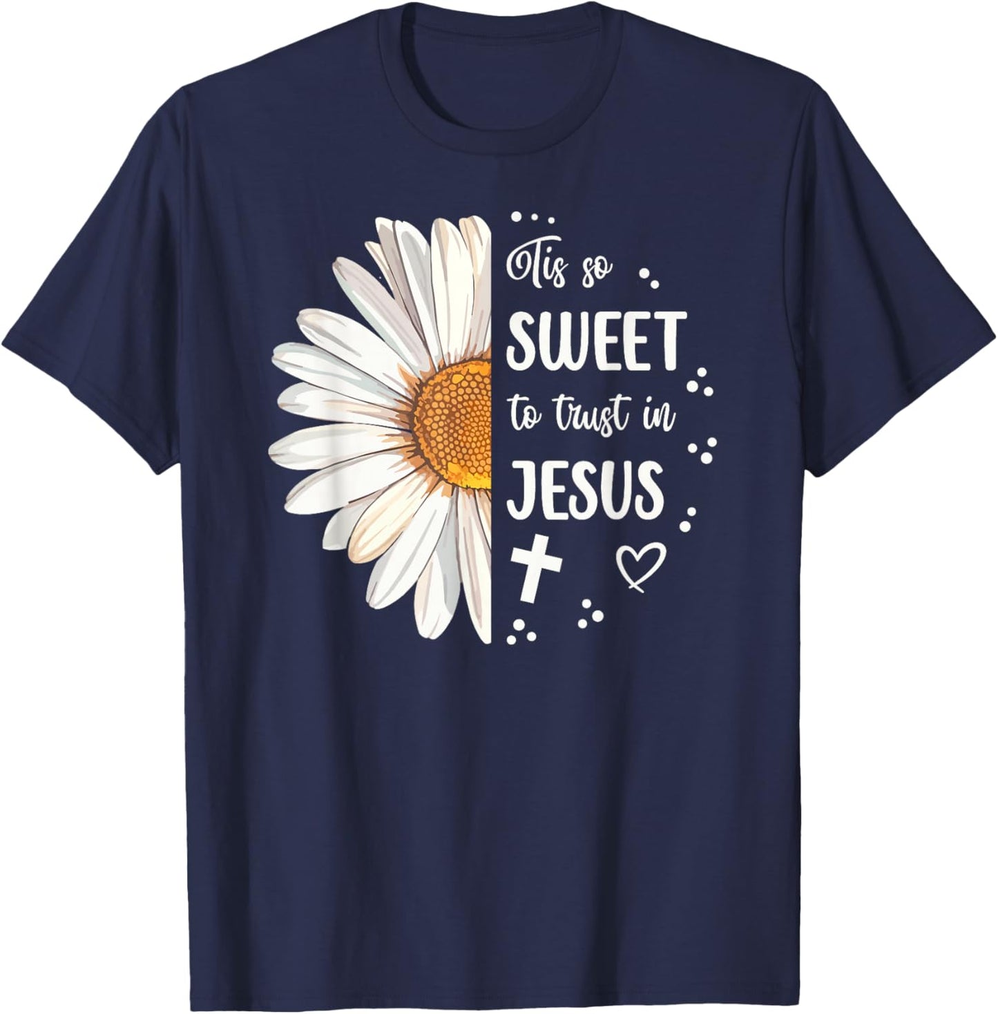 Tis So Sweet To Trust In Jesus Half Daisy T-Shirt - T-Shirt | Navy