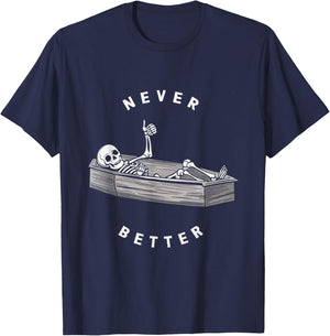 Never Better Skeleton Coffin Skull Halloween Dark T-Shirt - T-Shirt | Navy