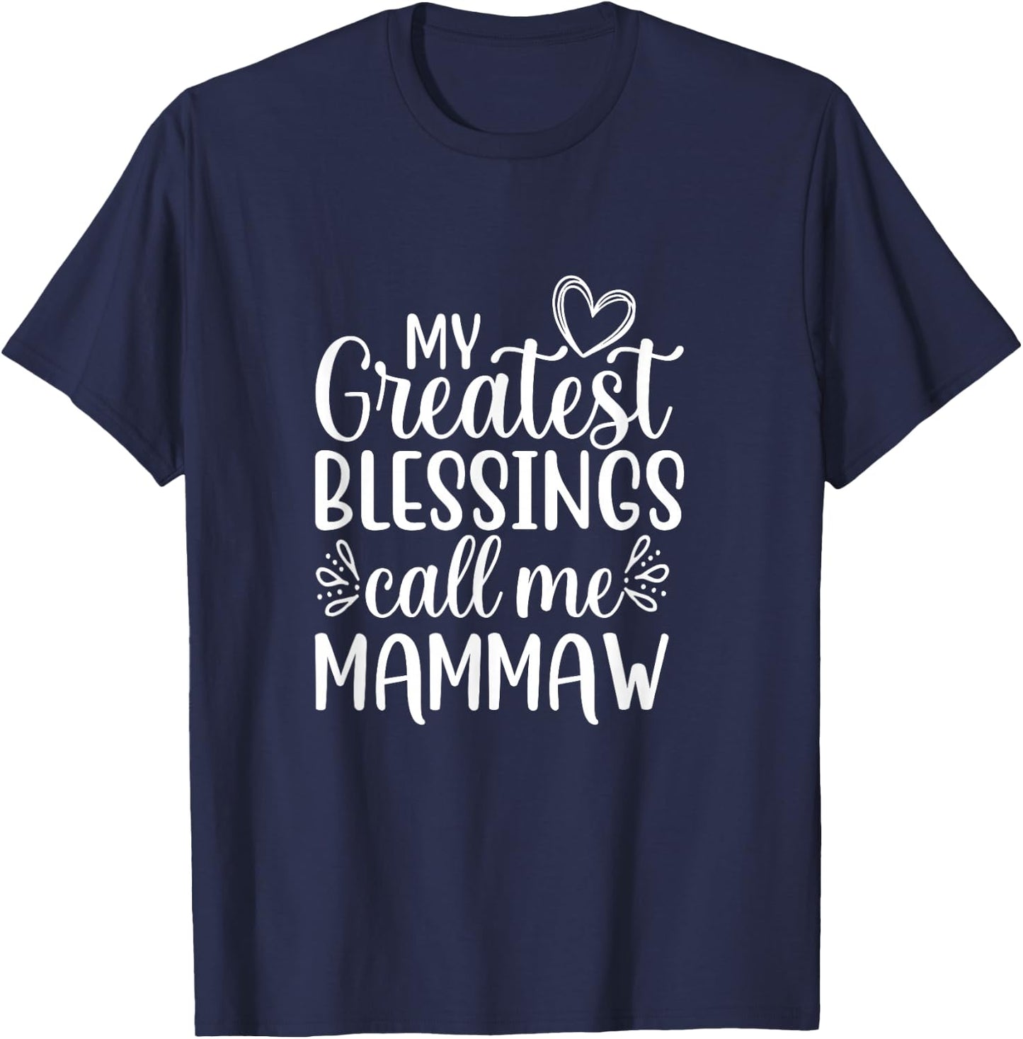 My Greatest Blessings Call Me Mammaw Grandmother Grandma T-Shirt - T-Shirt | Navy