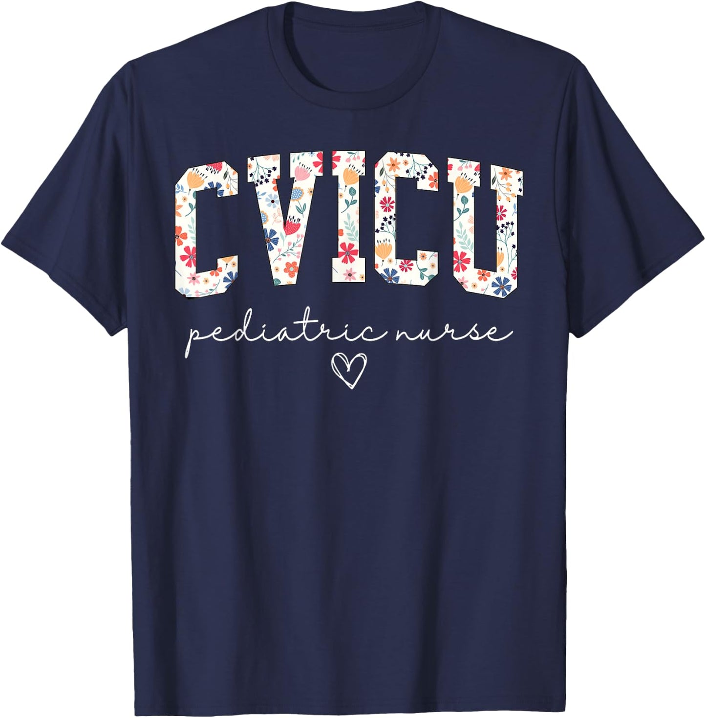 Retro Floral CVICU Pediatric Nurse Pediatric Cardiac ICU T-Shirt - T-Shirt | Navy
