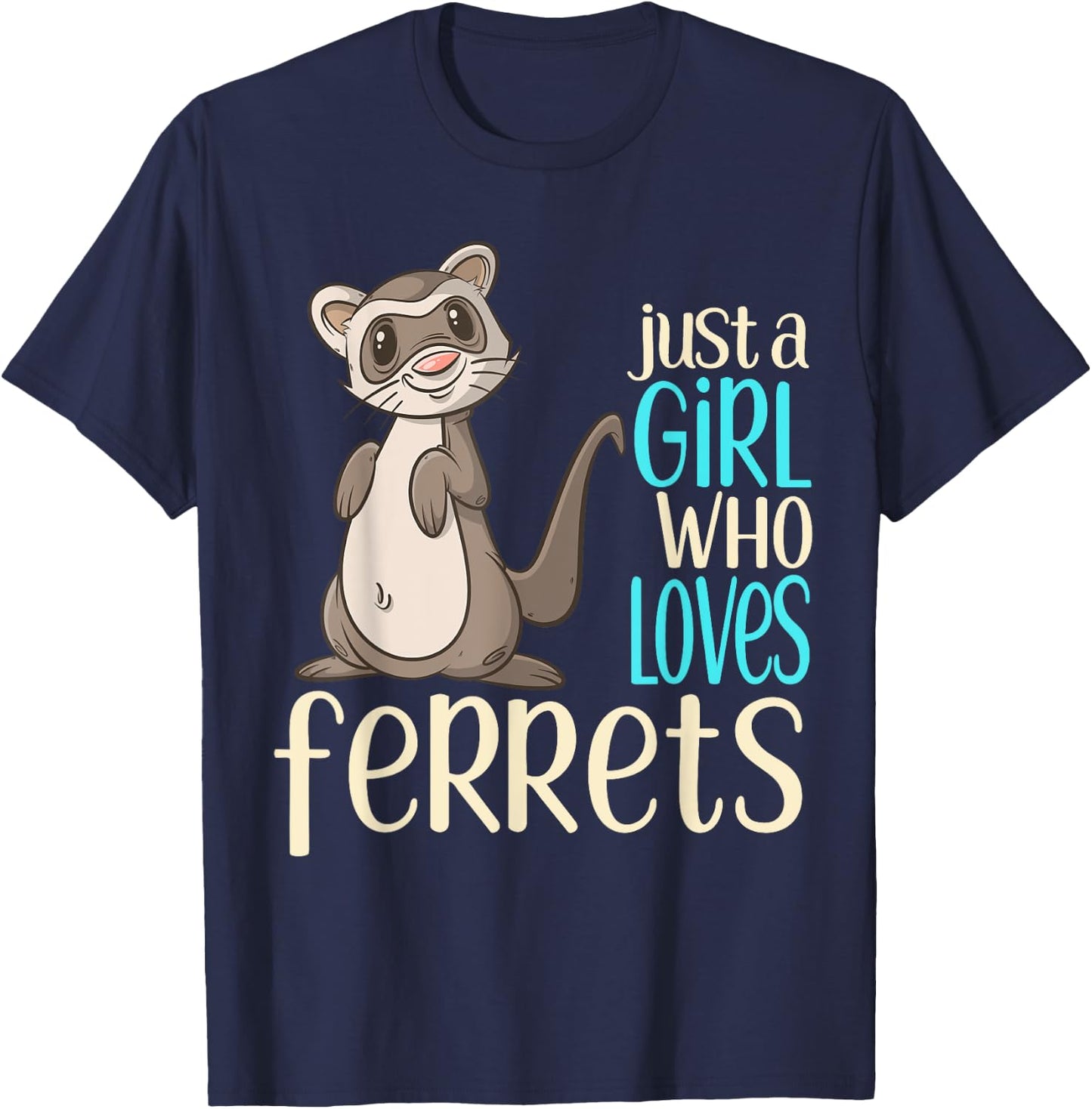 Just a Girl Who Loves Ferrets Gift T Shirt For Girls & Women T-Shirt - T-Shirt | Navy