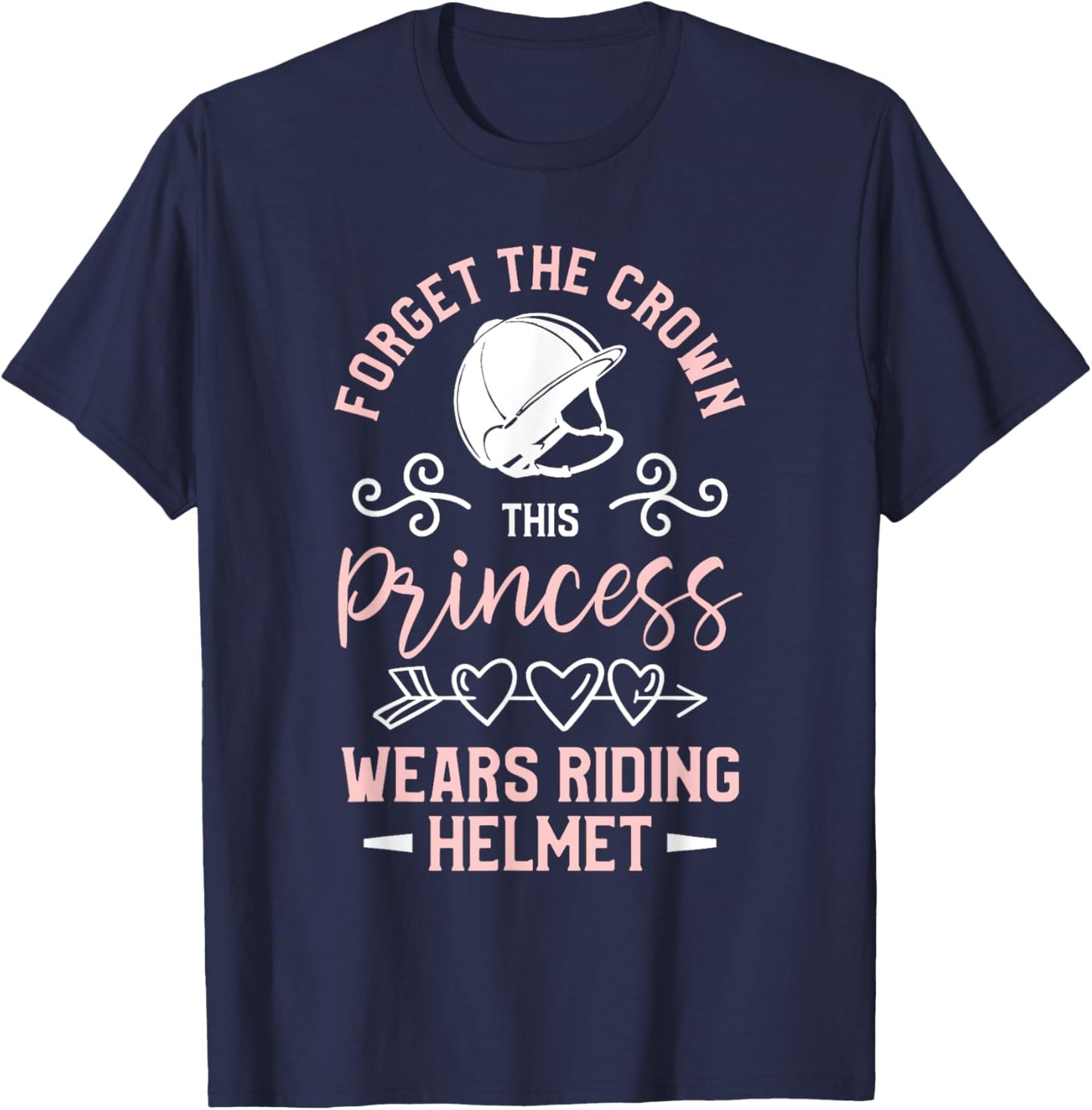 Forget The Crown This Princess Wears Riding Helmet Horseback T-Shirt - T-Shirt | Navy
