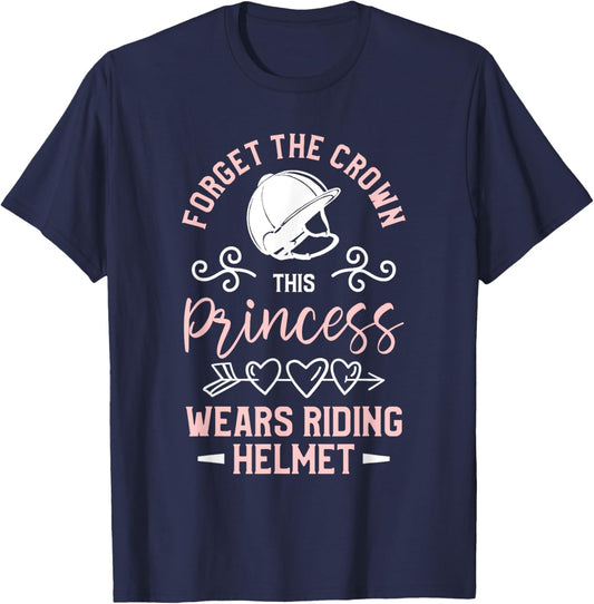 Forget The Crown This Princess Wears Riding Helmet Horseback T-Shirt - T-Shirt | Navy