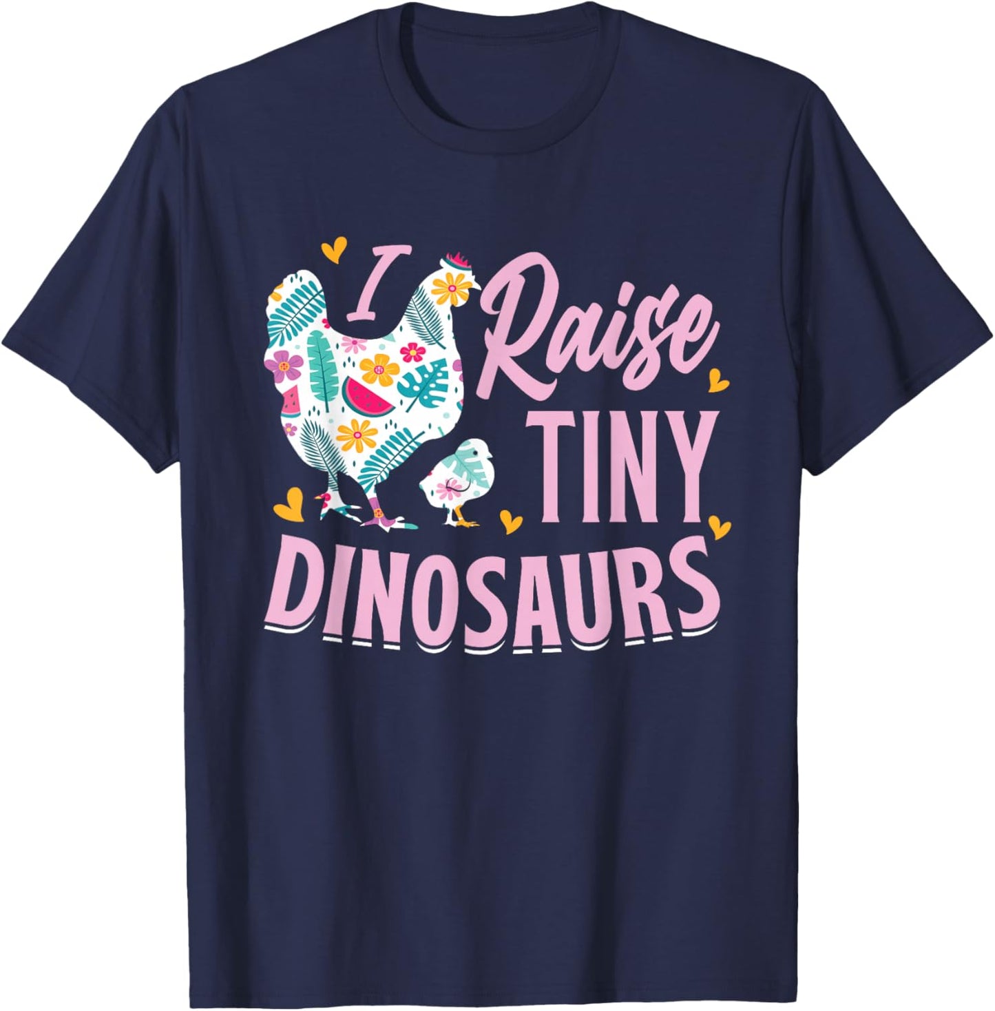 Funny I Raise Tiny Dinosaurs Chicken Joke Farmer Men Women T-Shirt - T-Shirt | Navy