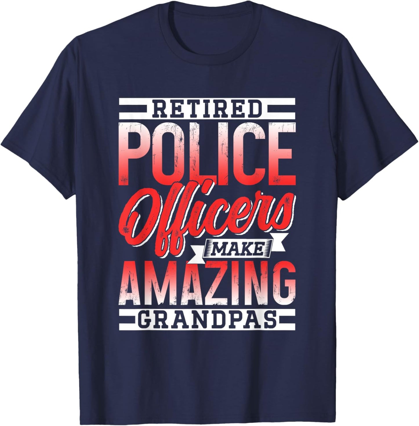 Retired Police Officers Make Amazing Grandpas Cop Retirement T-Shirt - T-Shirt | Navy