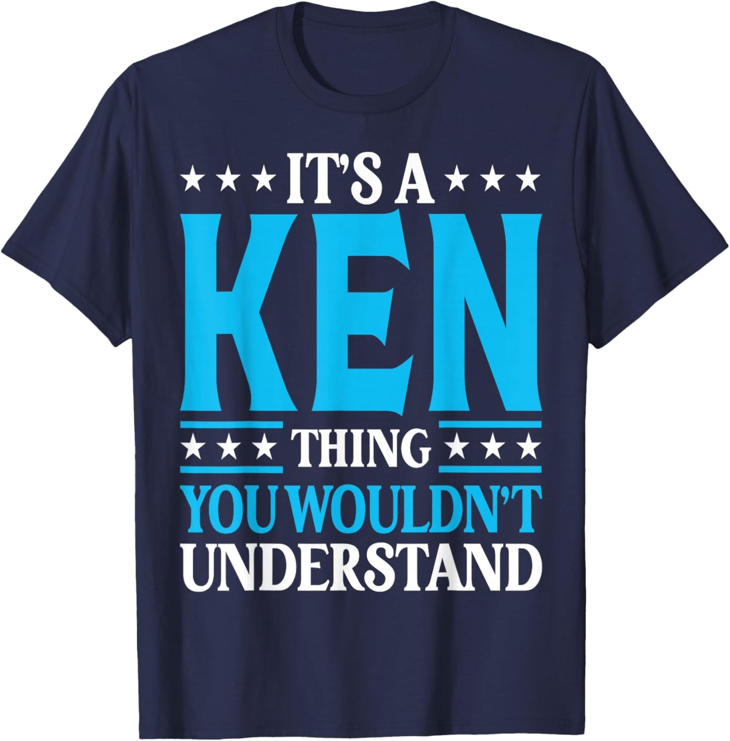 It's A Ken Thing Personal Name Funny Ken T-Shirt - T-Shirt | Navy
