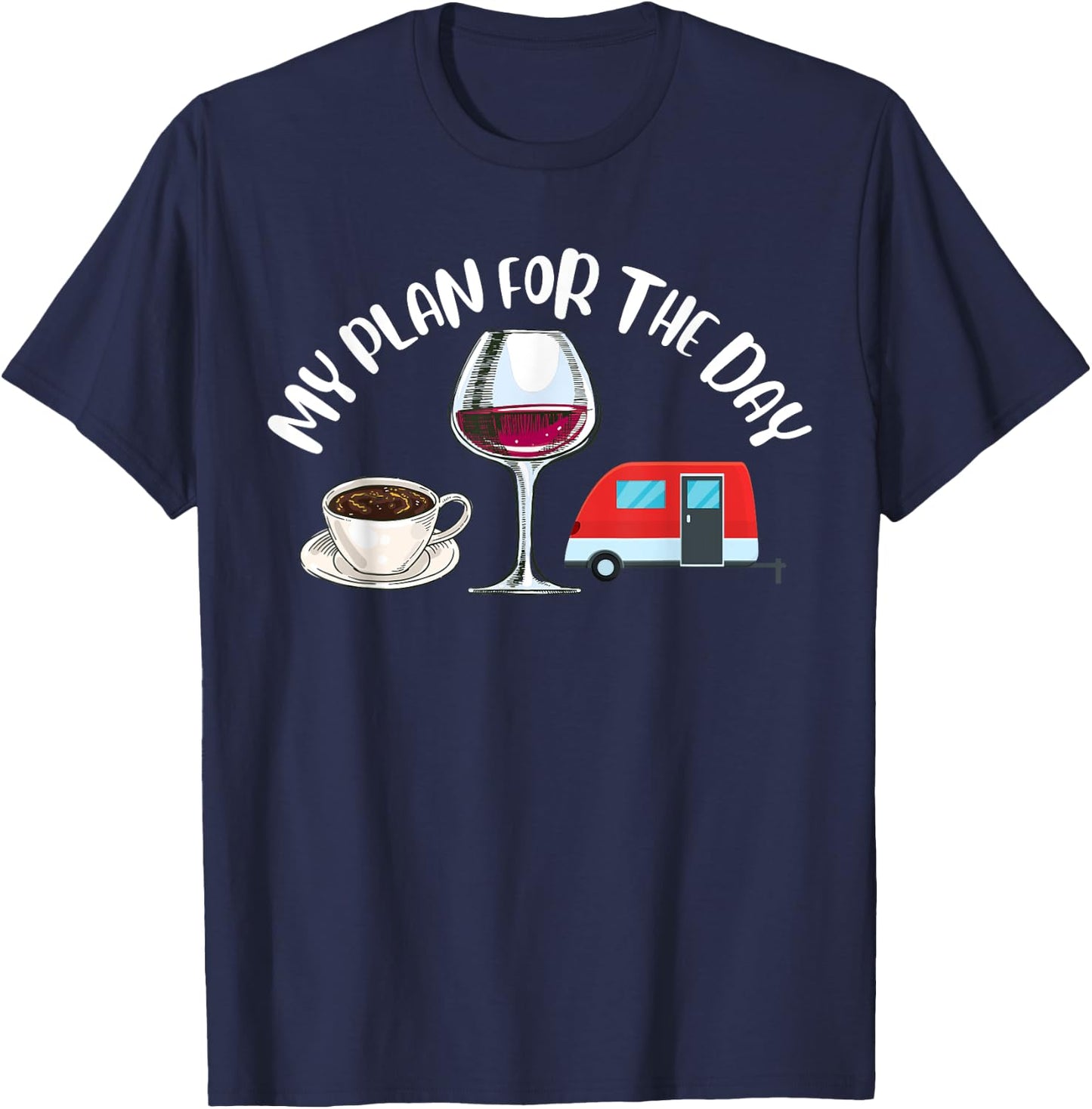 Plan For The Day Coffee Camper Wine Summer Camping Family Women T-Shirt - T-Shirt | Navy