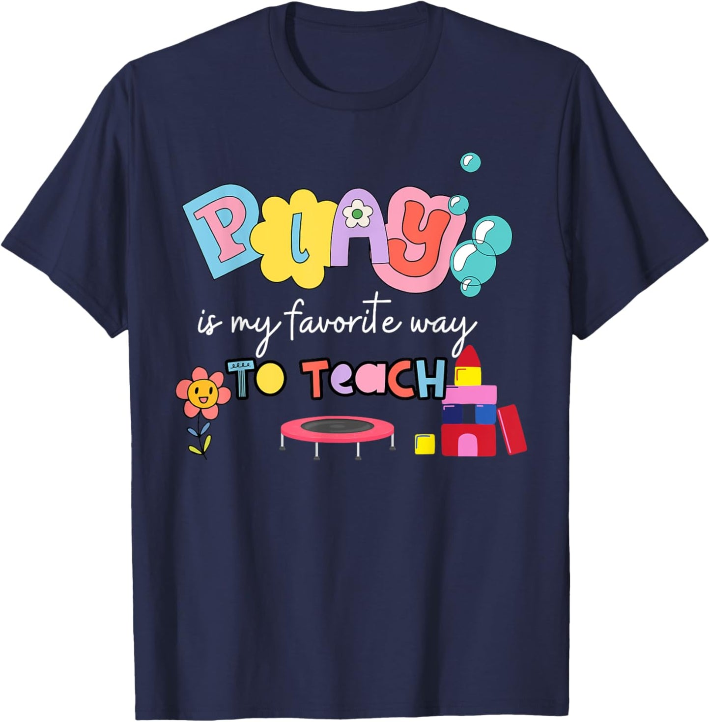 Play Is My Favorite Way To Learn Special Teacher Autism T-Shirt - T-Shirt | Navy