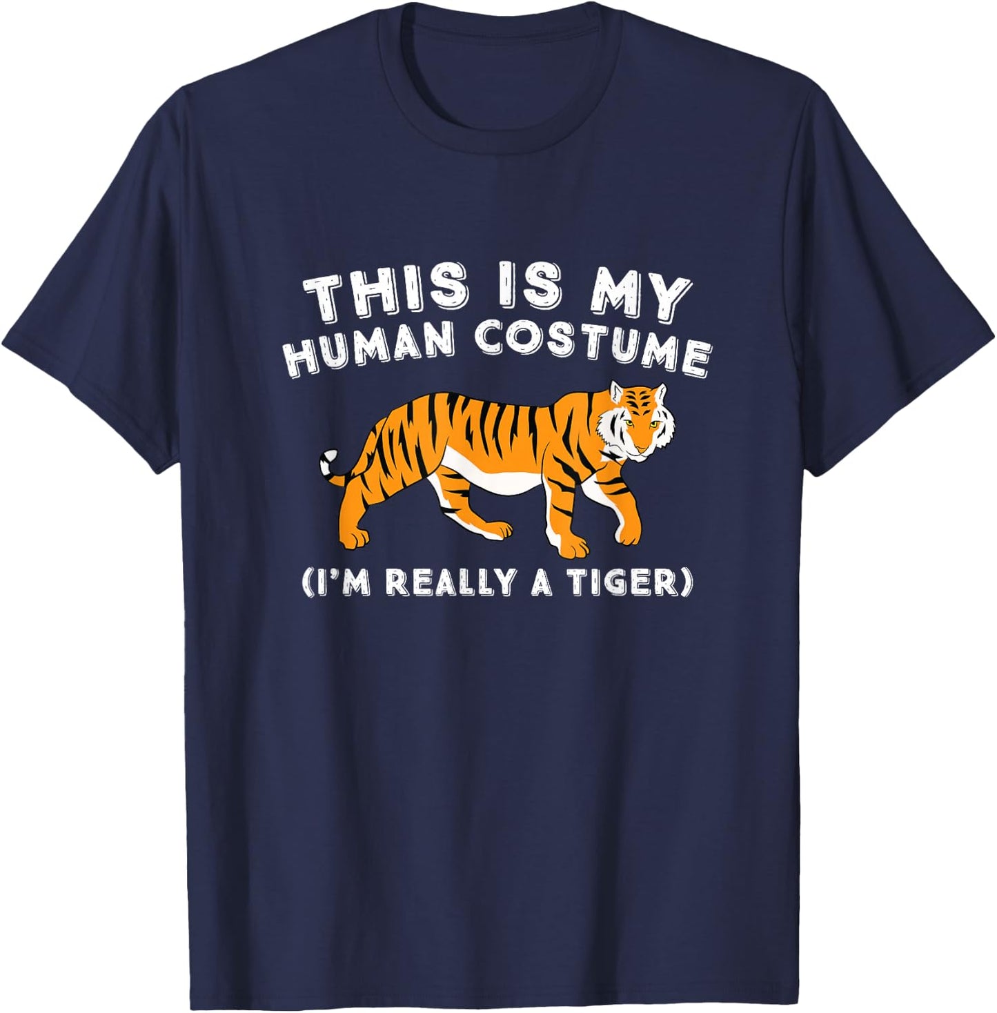 This is My Human Costume I'm Really A Tiger Cute Tiger T-Shirt - T-Shirt | Navy