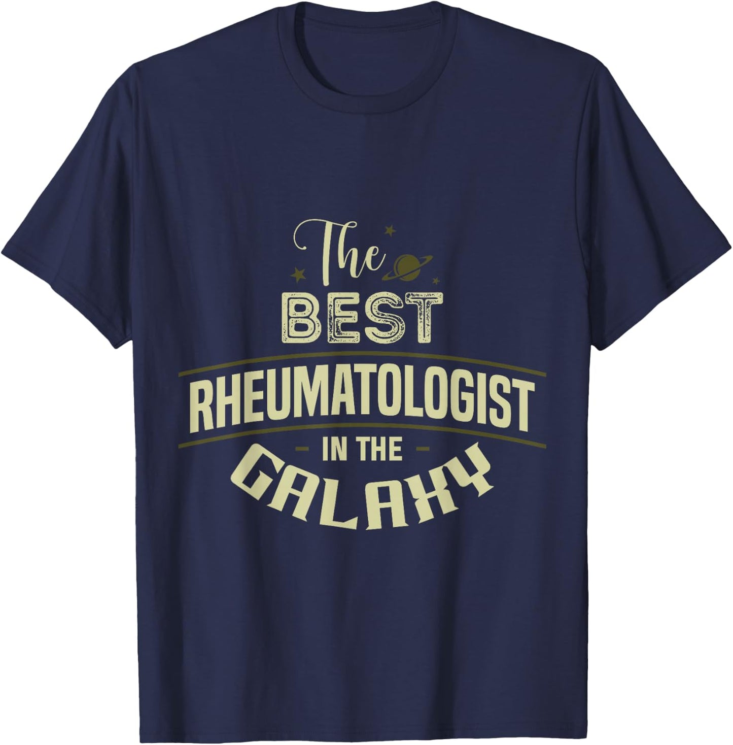 Best Rheumatologist In The Galaxy Rheumatology Funny Apparel T-Shirt - T-Shirt | Navy