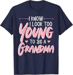 I Look Too Young To Be A Grandma Grandmother Grandmom Granny T-Shirt - T-Shirt | Navy