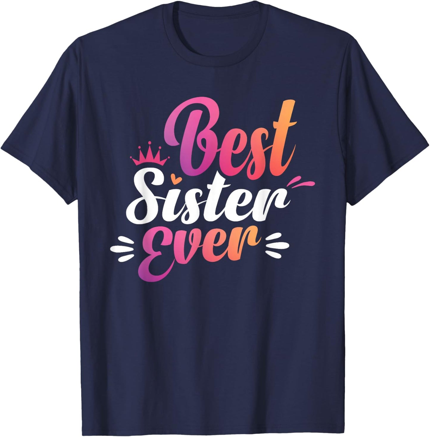 Sister Apparel Mothers Day for The Best Sister Ever T-Shirt - T-Shirt | Navy