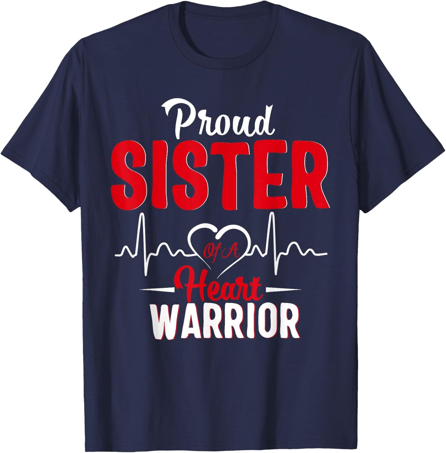 Proud SISTER of a Heart Warrior CHD Awareness shirt gift T-Shirt - T-Shirt | Navy