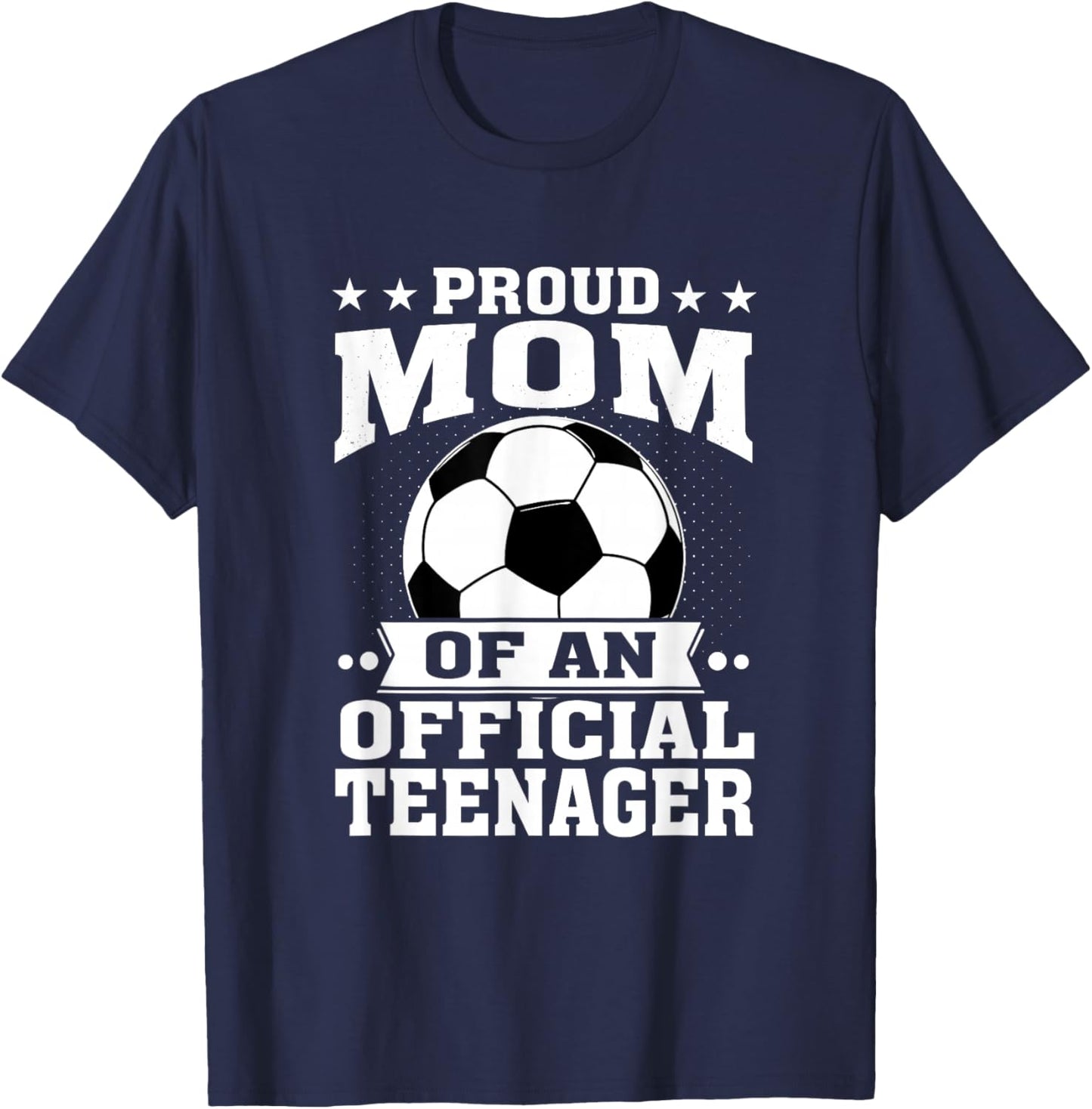 Proud Mom of an Official Teenager 13th Birthday Soccer T-Shirt - T-Shirt | Navy