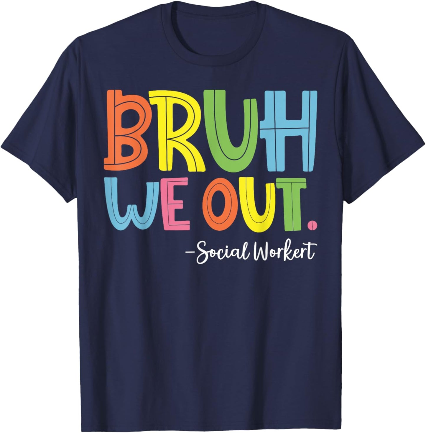 Bruh We Out Social Worker T-Shirt - T-Shirt | Navy