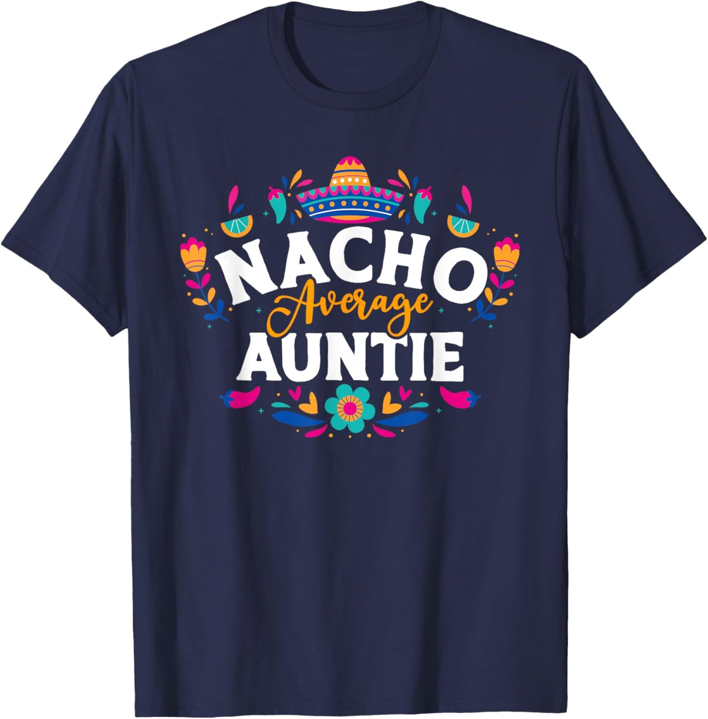 Nacho Average Auntie Cinco De Mayo Mexican Matching Family T-Shirt - T-Shirt | Navy