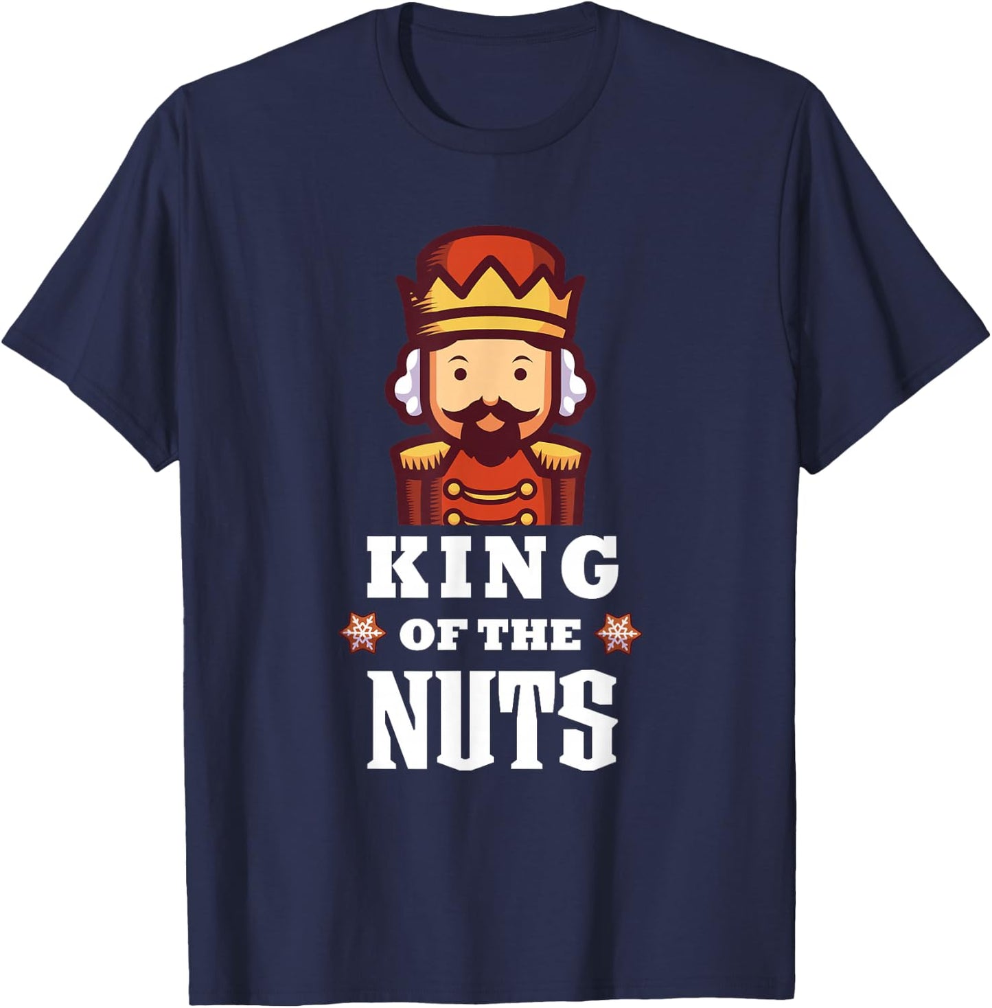 Nutcracker Christmas King of Nuts Funny T-Shirt - T-Shirt | Navy