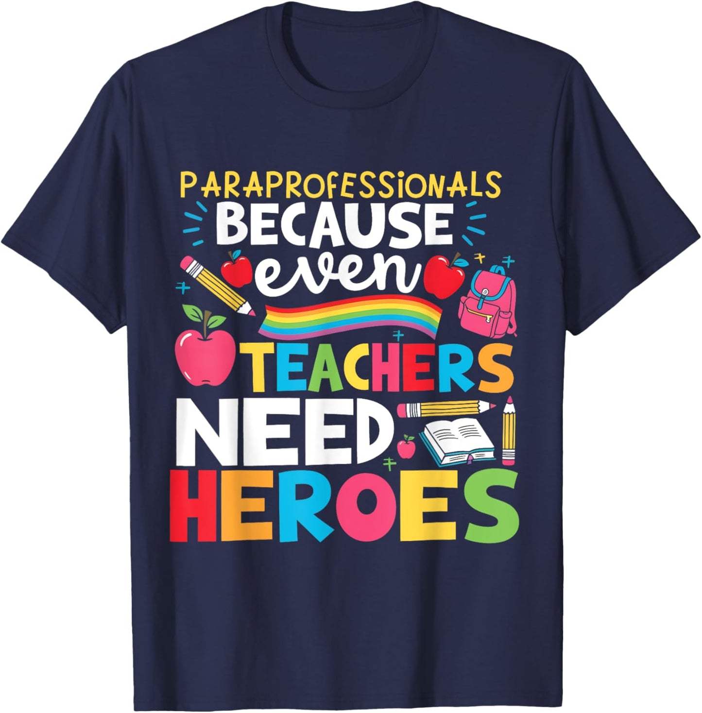 Paraprofessionals Because Even Teachers Need Heroes School T-Shirt - T-Shirt | Navy