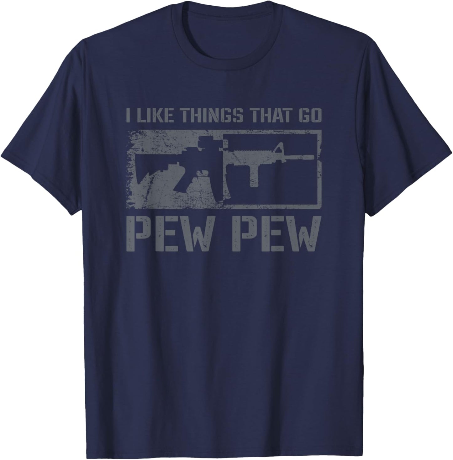 I Like Things That Go Pew Pew - Funny AR15 Pro Gun Joke T-Shirt - T-Shirt | Navy