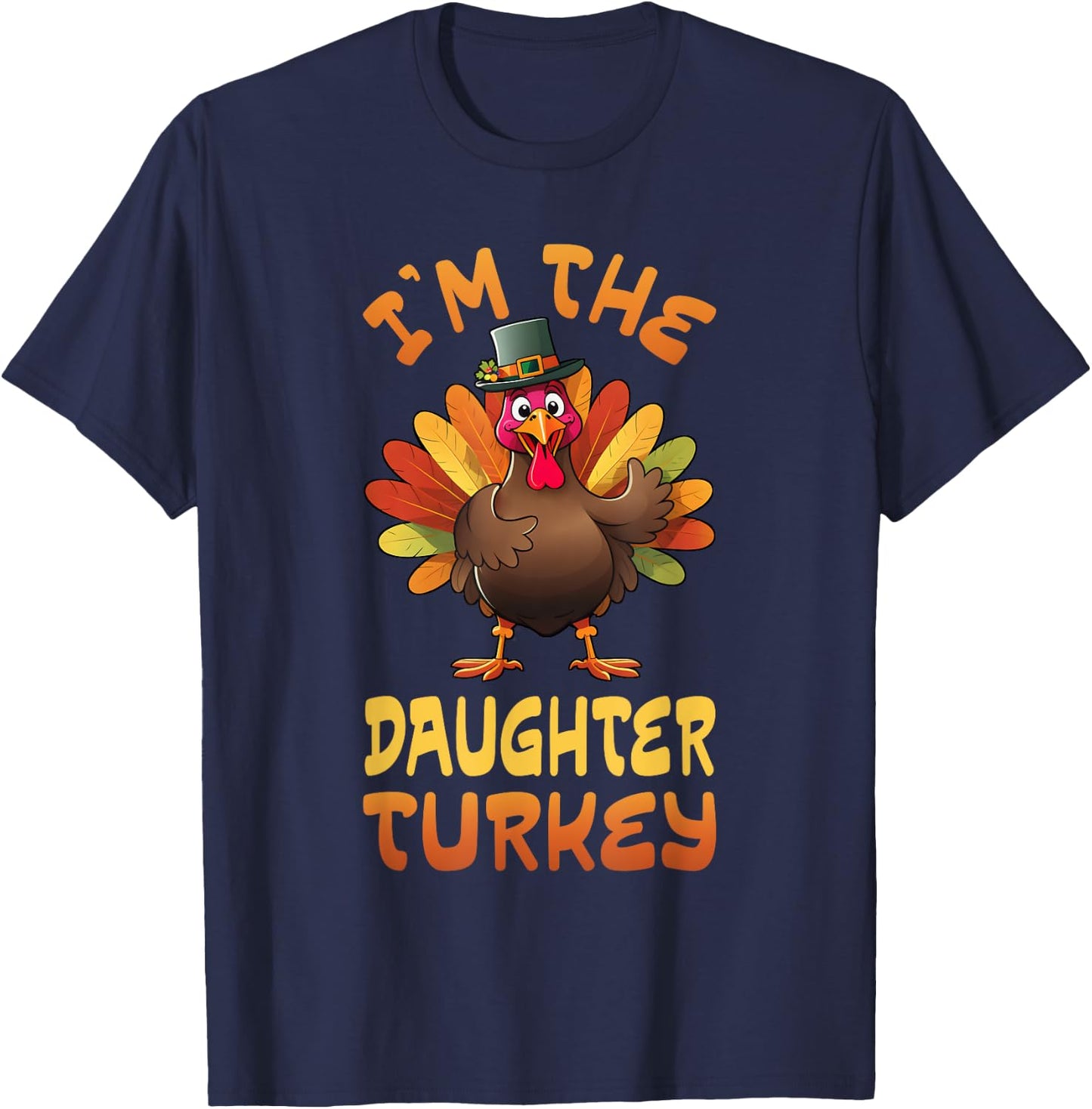 I'm The Daughter Turkey Funny Thanksgiving Family Matching T-Shirt - T-Shirt | Navy