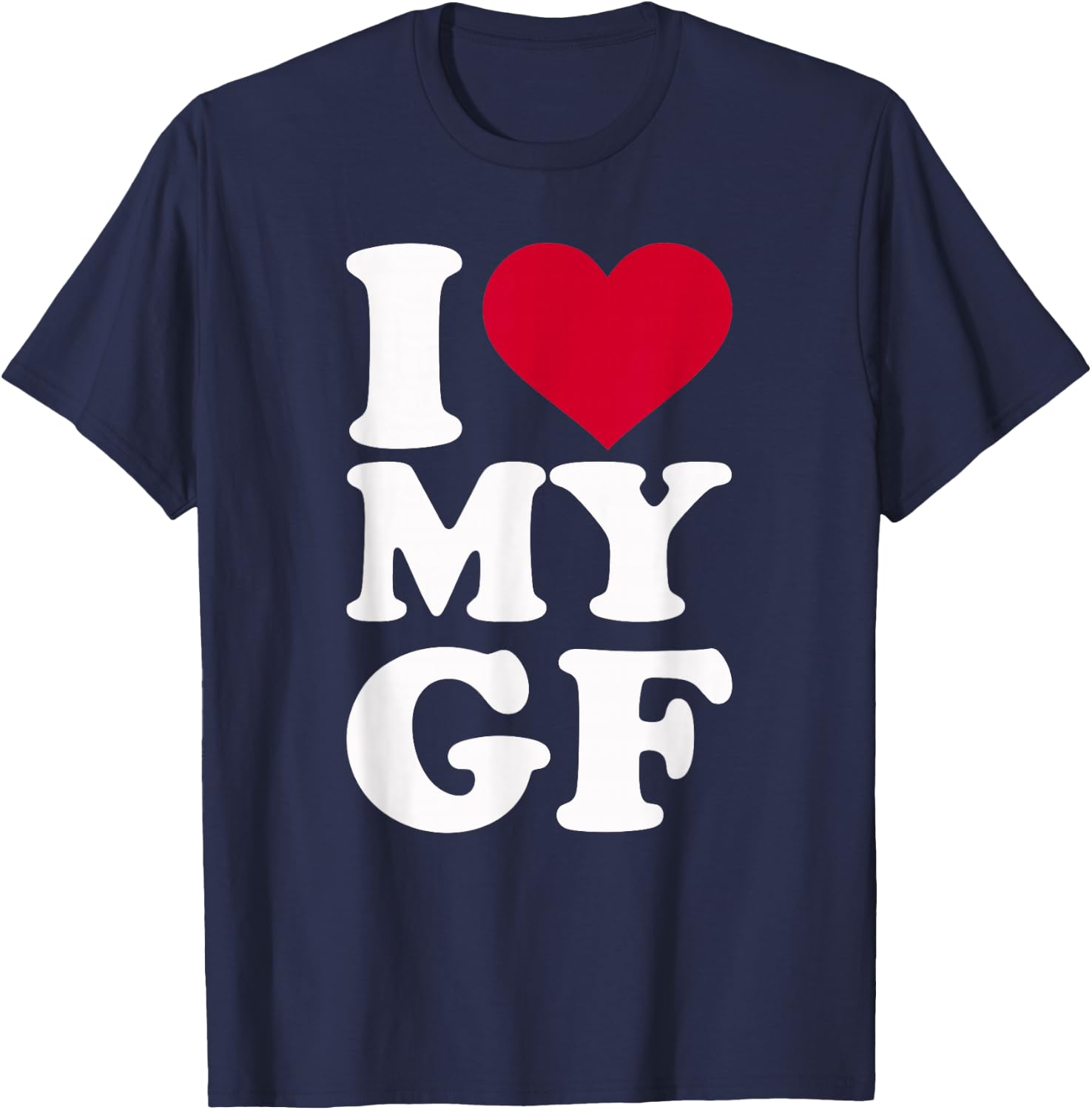I love my GF girlfriend T-Shirt - T-Shirt | Navy